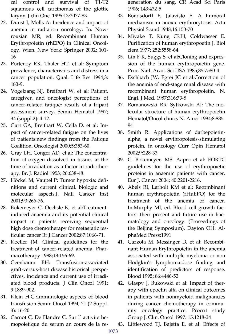 Portenoy RK, Thaler HT, et al: Symptom prevalence, characteristics and distress in a cancer population. Qual. Life Res 1994;3: 183 9. 24.