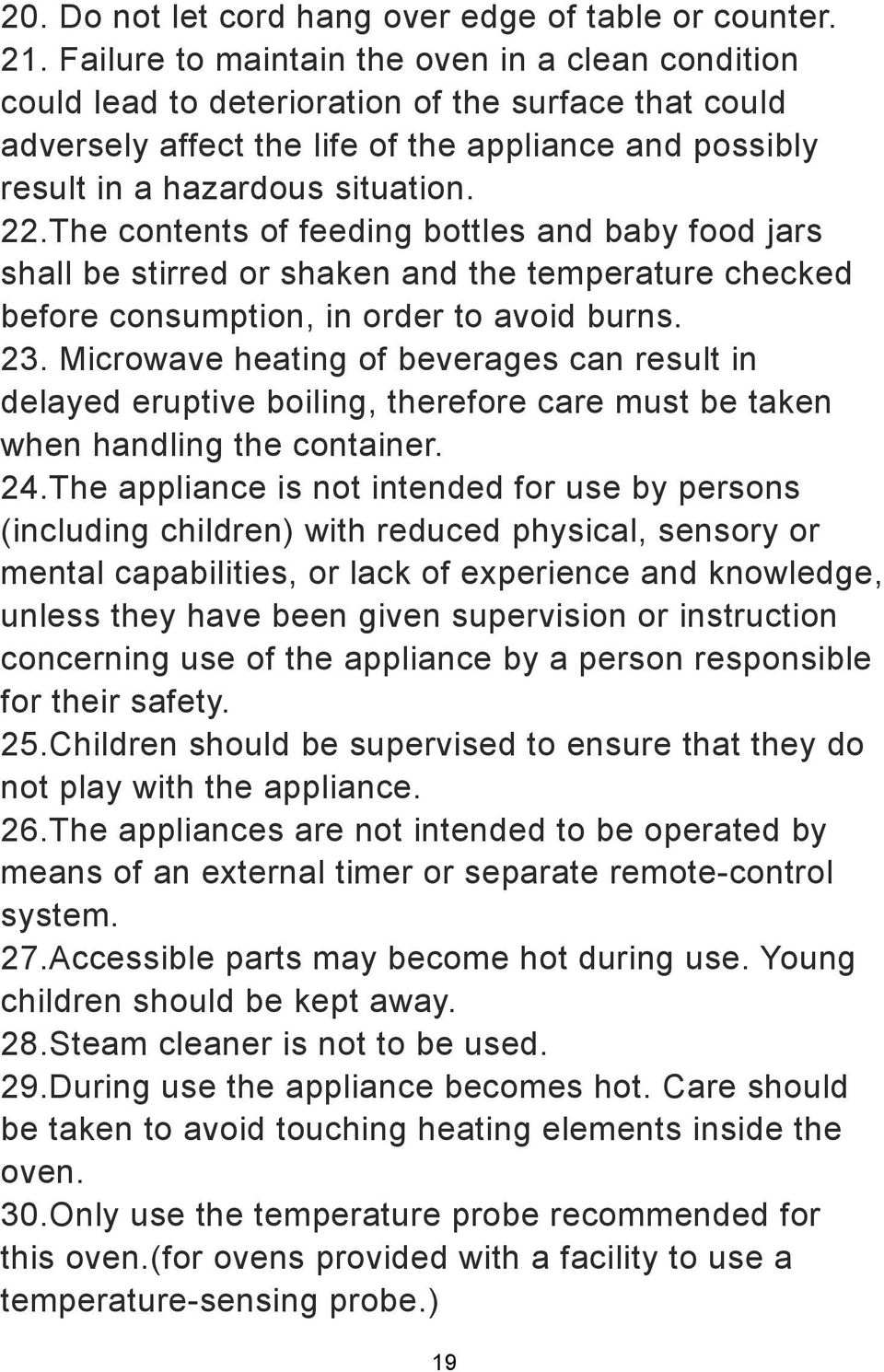 The contents of feeding bottles and baby food jars shall be stirred or shaken and the temperature checked before consumption, in order to avoid burns. 23.