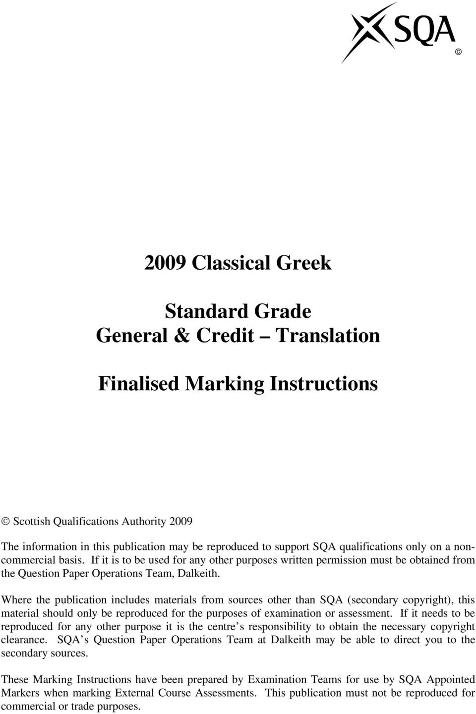 Where the publication includes materials from sources other than SQA (secondary copyright), this material should only be reproduced for the purposes of examination or assessment.