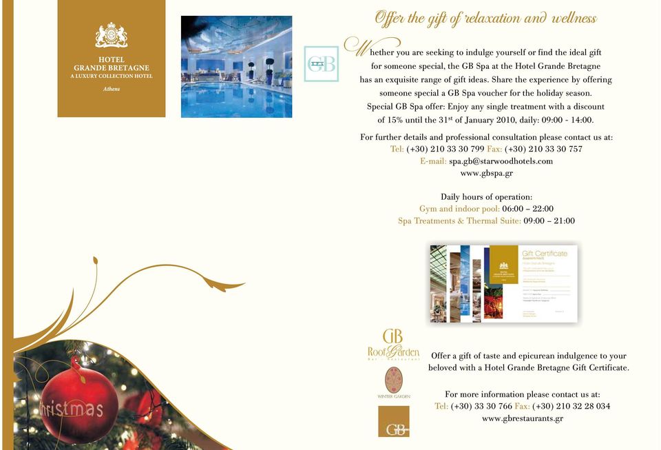 Special B Spa offer: Enjoy any single treatment with a discount of 15% until the 31 st of January 2010, daily: 09:00-14:00.