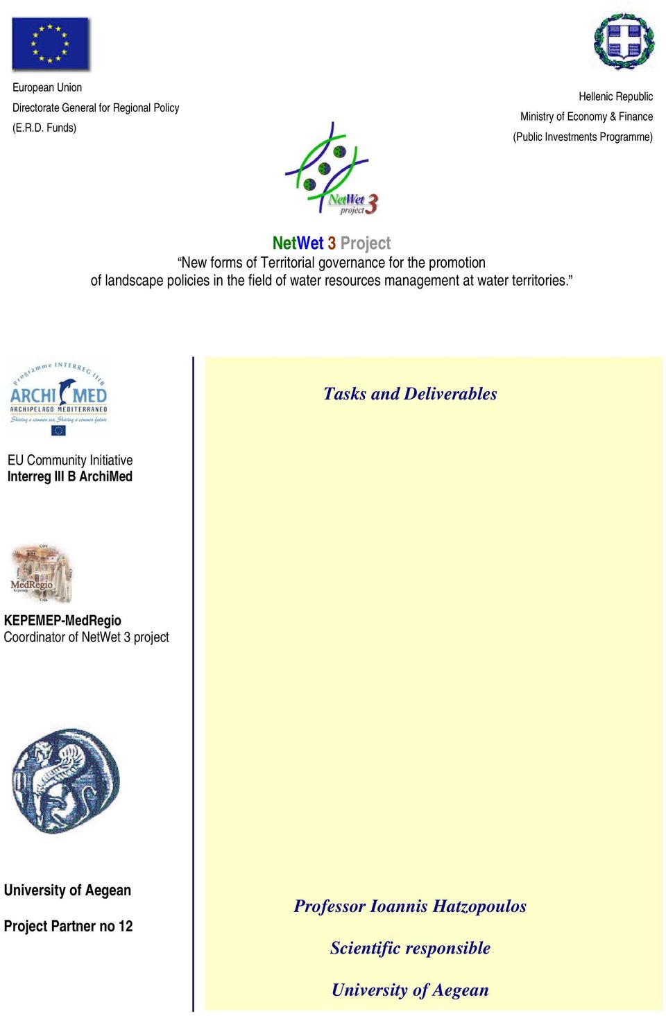 Funds) Hellenic Republic Ministry of Economy & Finance (Public Investments Programme) NetWet 3 Project New forms of Territorial