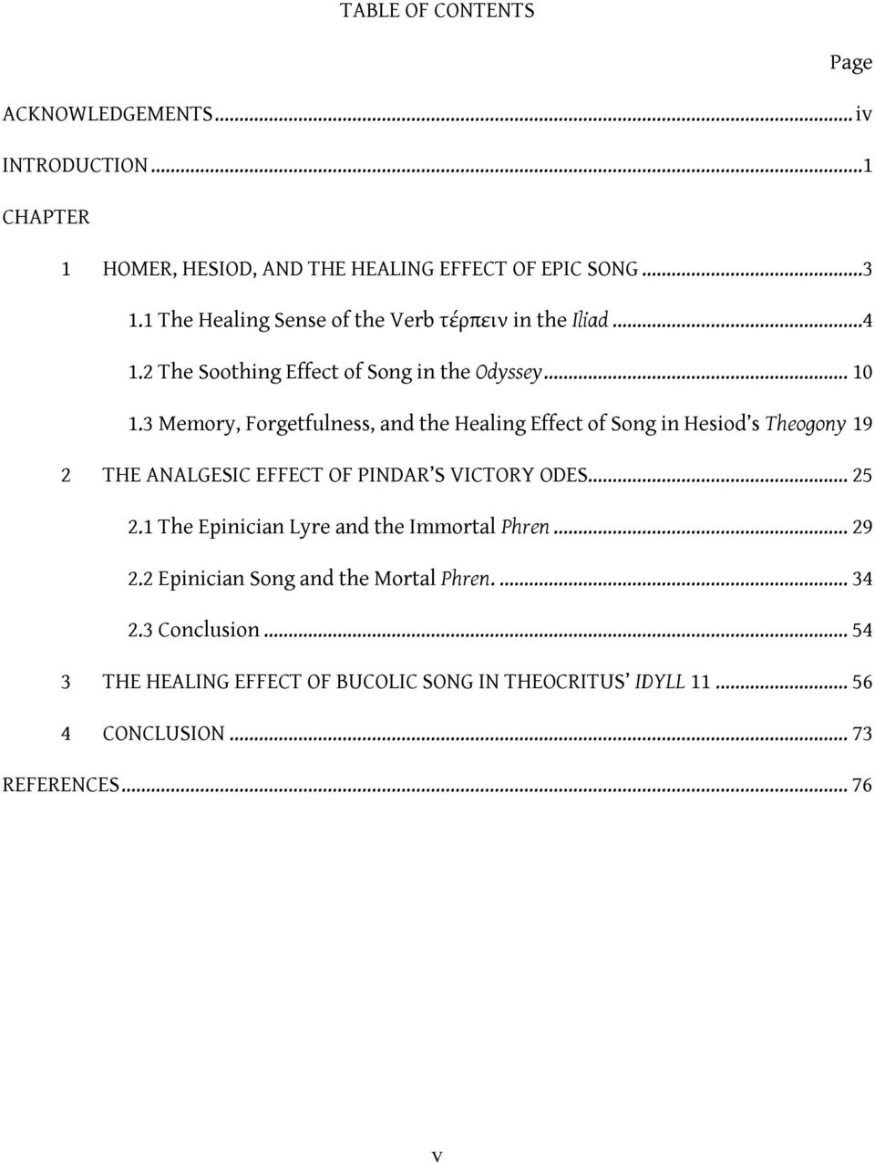 3 Memory, Forgetfulness, and the Healing Effect of Song in Hesiod s Theogony 19 2 THE ANALGESIC EFFECT OF PINDAR S VICTORY ODES... 25 2.
