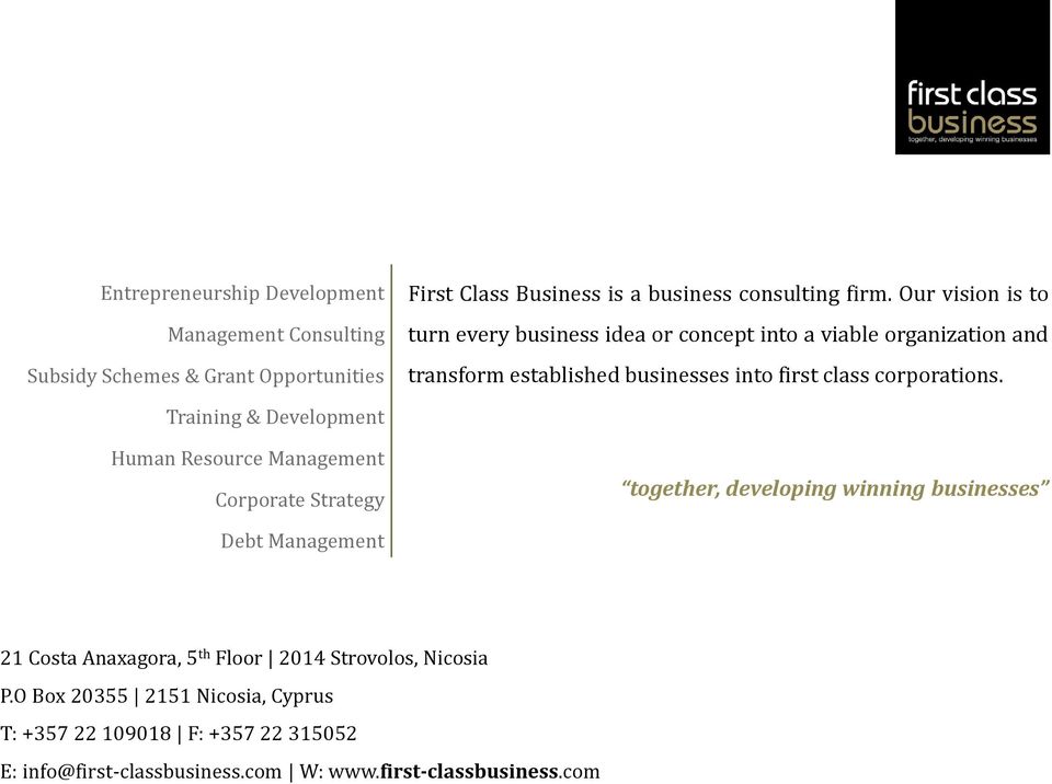 Training & Development Human Resource Management Corporate Strategy together, developing winning businesses Debt Management 21 Costa Anaxagora, 5 th