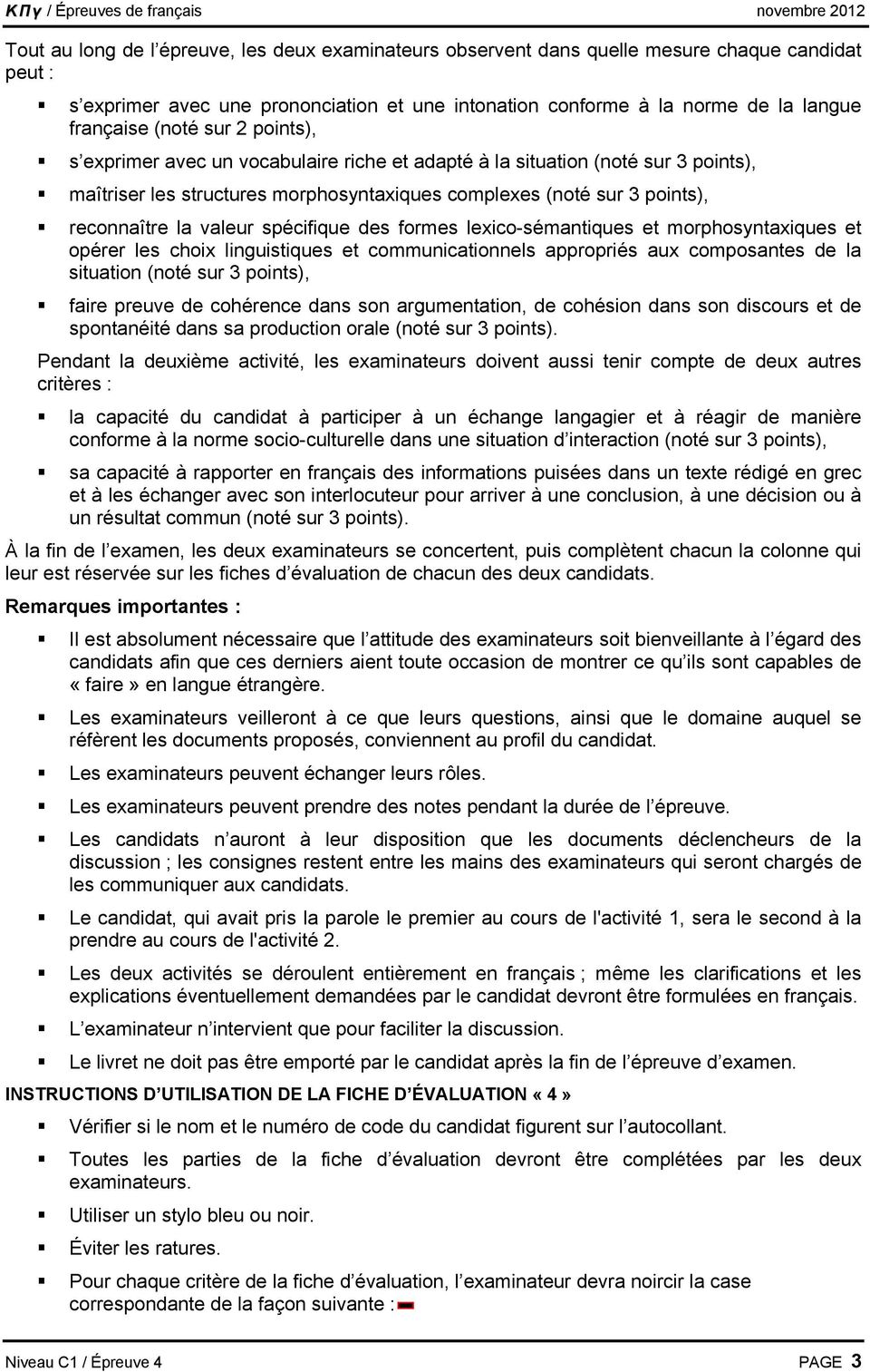 spécifique des formes lexico-sémantiques et morphosyntaxiques et opérer les choix linguistiques et communicationnels appropriés aux composantes de la situation (noté sur 3 points), faire preuve de