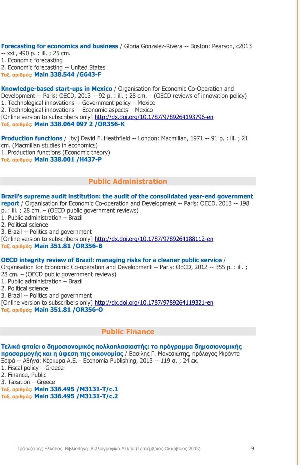 (OECD reviews of innovation policy) 1. Technological innovations -- Government policy Mexico 2. Technological innovations -- Economic aspects Mexico [Online version to subscribers only] http://dx.doi.