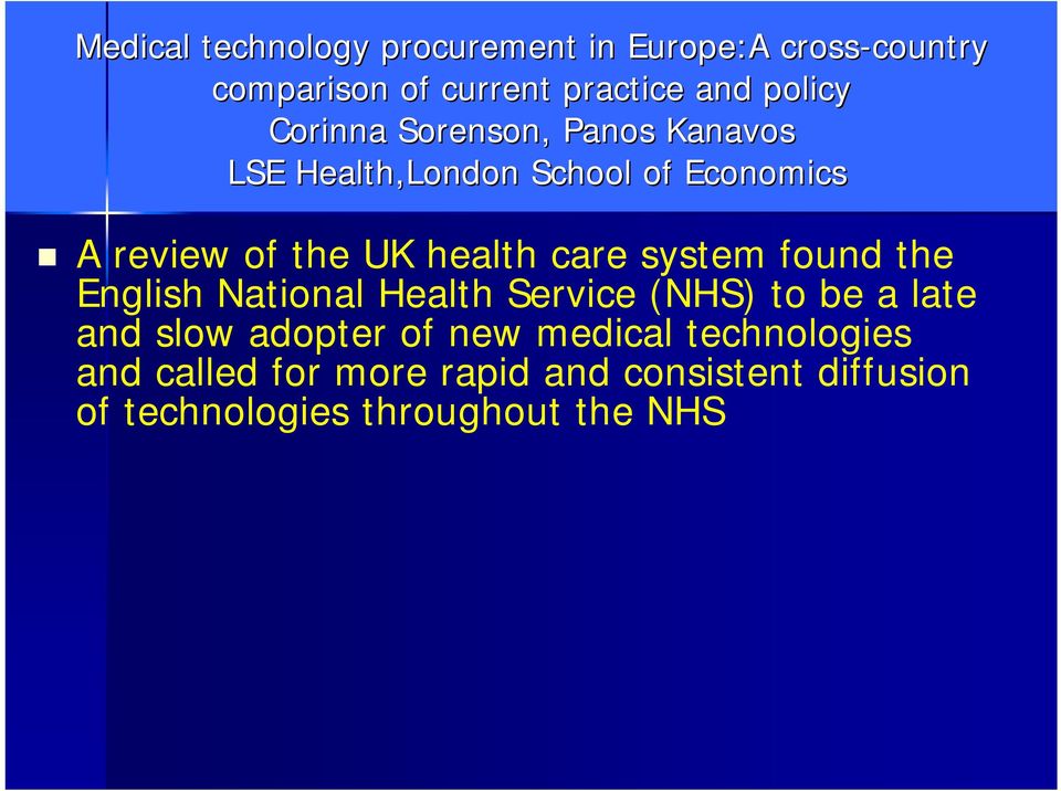 health care system found the English National Health Service (NHS) to be a late and slow adopter of