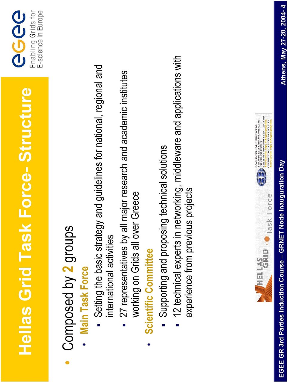 institutes working on Grids all over Greece Scientific Committee Supporting and proposing technical solutions 12