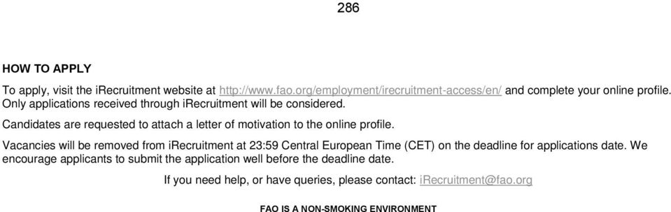 Vacancies will be removed from irecruitment at 23:59 Central European Time (CET) on the deadline for applications date.
