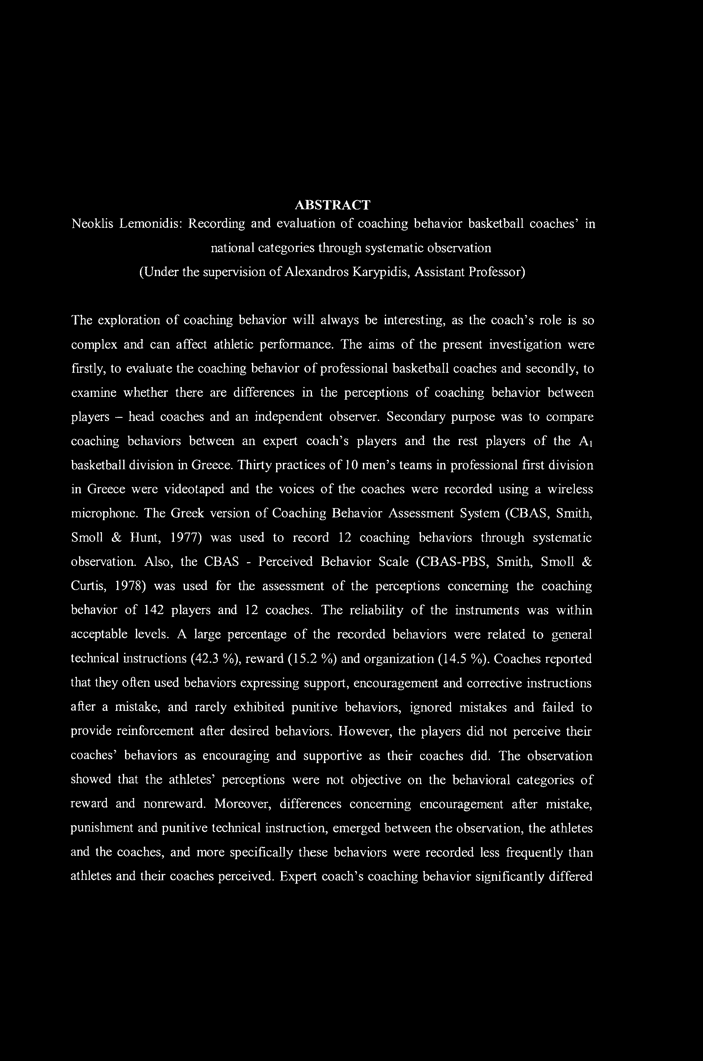 ABSTRACT Neoklis Lemonidis: Recording and evaluation of coaching behavior basketball coaches in national categories through systematic observation (Under the supervision of Alexandras Karypidis,