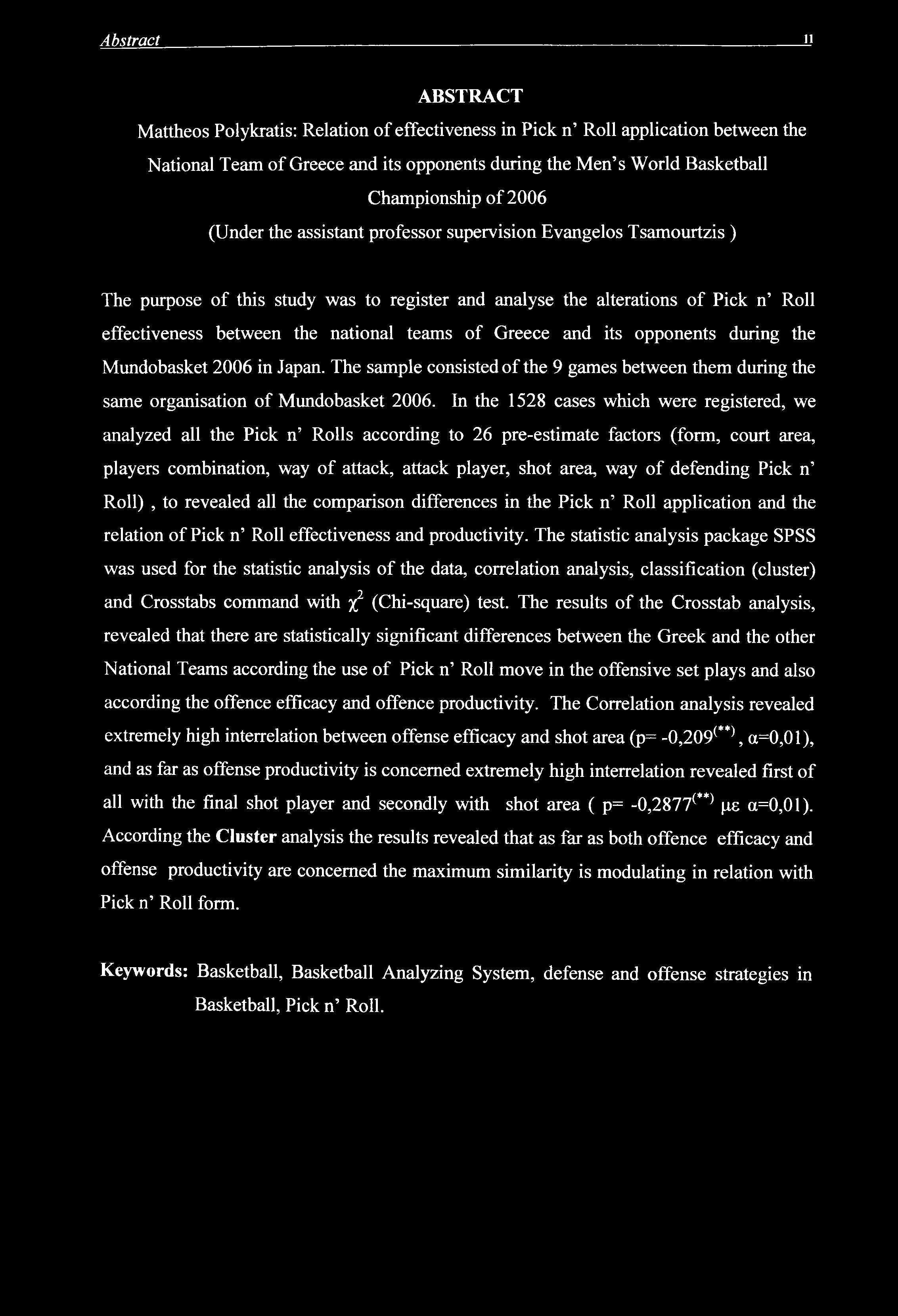 Abstract 11 ABSTRACT Mattheos Polykratis: Relation of effectiveness in Pick n Roll application between the National Team of Greece and its opponents during the Men s World Basketball Championship of