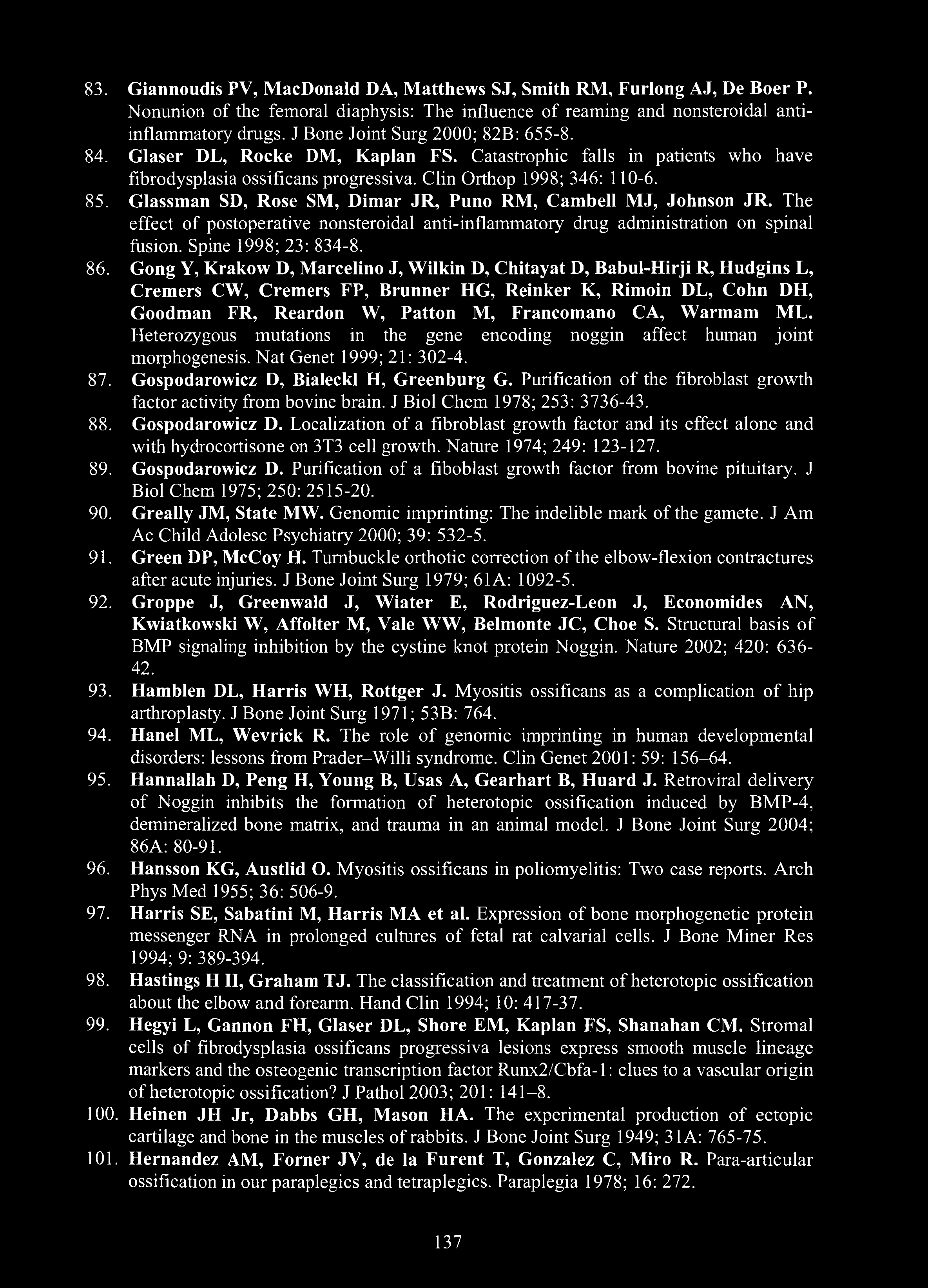 83. Giannoudis PV, MacDonald DA, Matthews SJ, Smith RM, Furlong AJ, De Boer P. Nonunion of the femoral diaphysis: The influence of reaming and nonsteroidal antiinflammatory drugs.