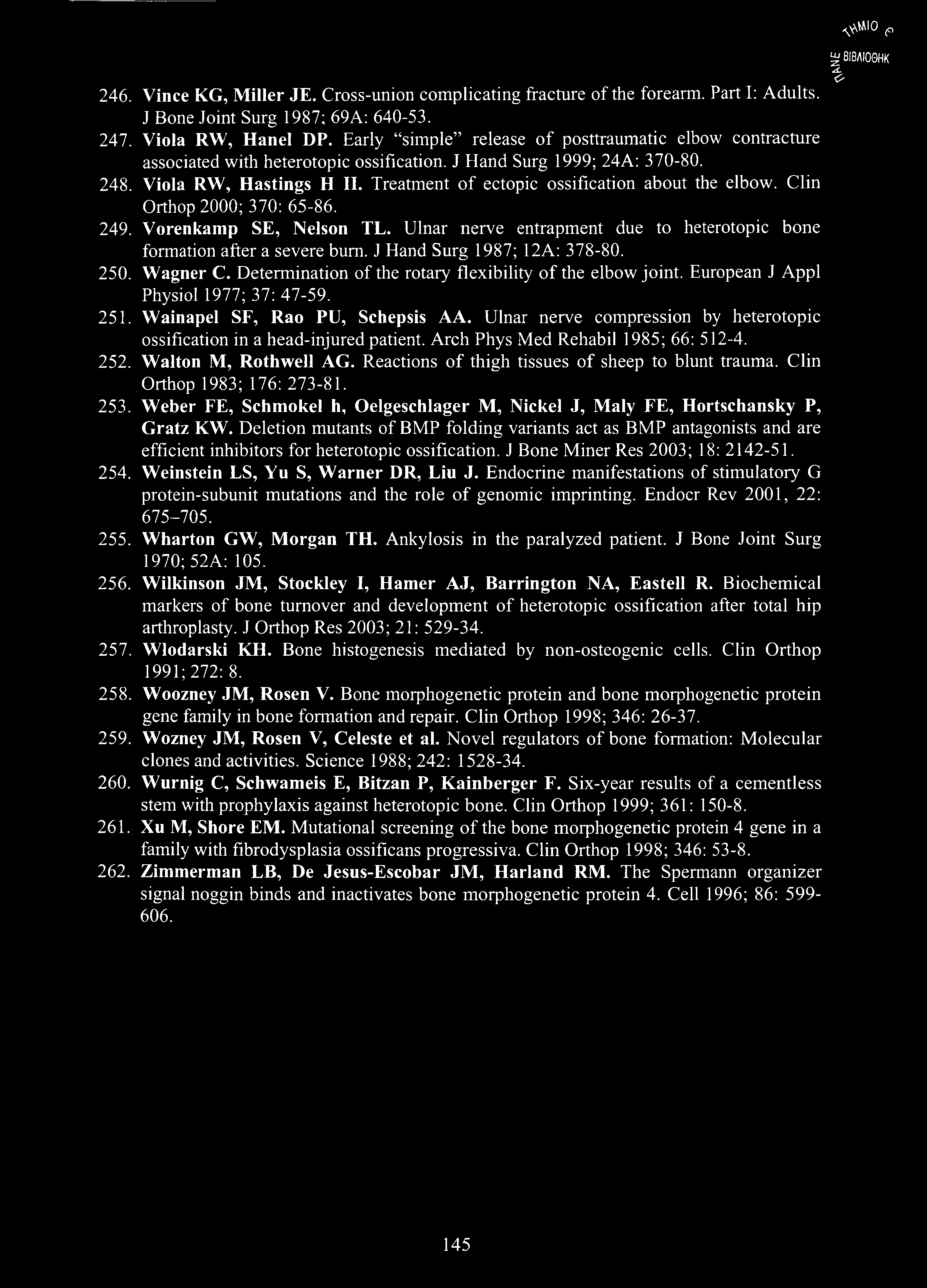 246. Vince KG, Miller JE. Cross-union complicating fracture of the forearm. Part I: Adults. J Bone Joint Surg 1987; 69A: 640-53. 247. Viola RW, Hanel DP.