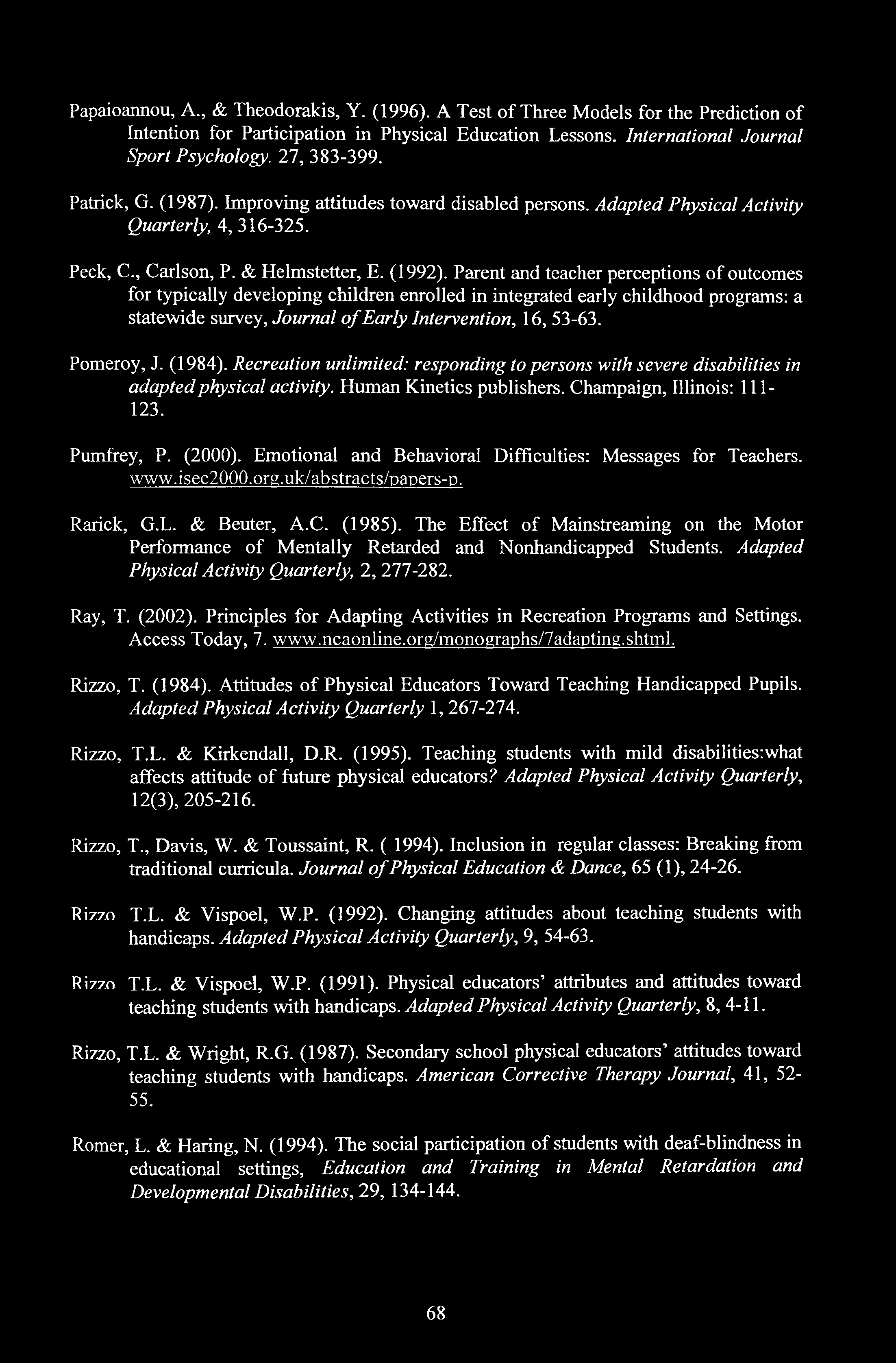 Papaioannou, A., & Theodorakis, Y. (1996). A Test of Three Models for the Prediction of Intention for Participation in Physical Education Lessons. International Journal Sport Psychology. 27, 383-399.