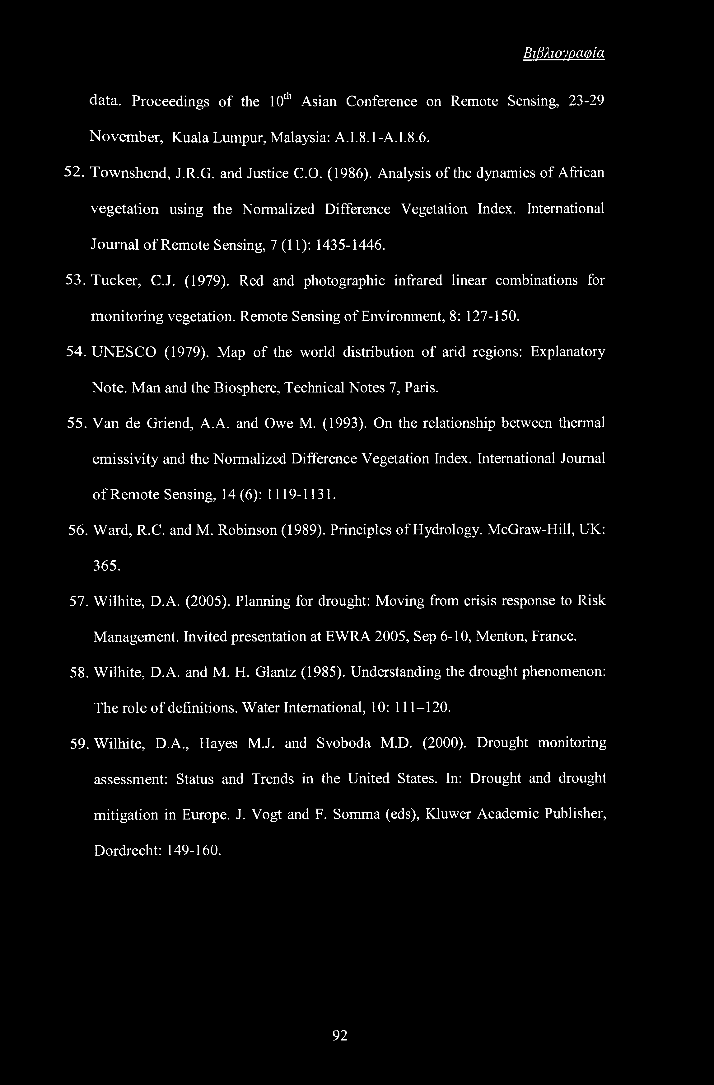 Βιβλιογραφία data. Proceedings of the 10th Asian Conference on Remote Sensing, 23-29 November, Kuala Lumpur, Malaysia: A.I.8.1-A.I.8.6. 52. Townshend, J.R.G. and Justice C.O. (1986).