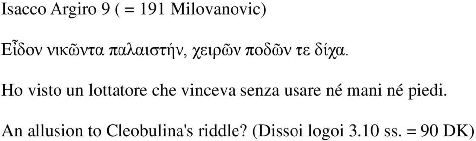 Ho visto un lottatore che vinceva senza usare né mani