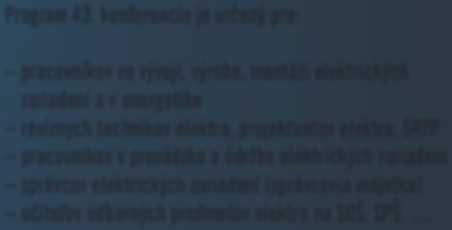 Slovenský elektrotechnický zväz Komora elektrotechnikov Slovenska Slovenský elektrotechnický zväz Komora elektrotechnikov Slovenska pozýva na 43.