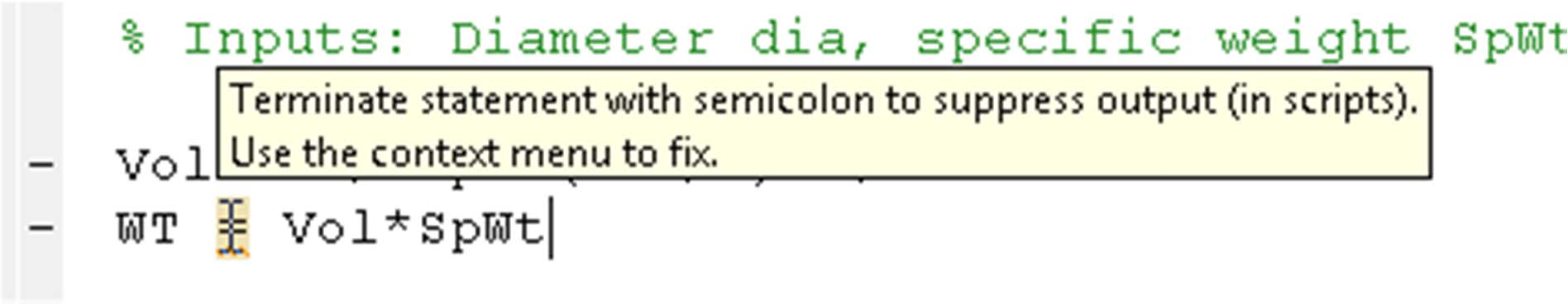 Context Specific Help Ο MATLAB Editor συχνά μας δίνει βοήθεια μόλις αναγνωρίσει κάποιο πιθανό λάθος στον κώδικα.