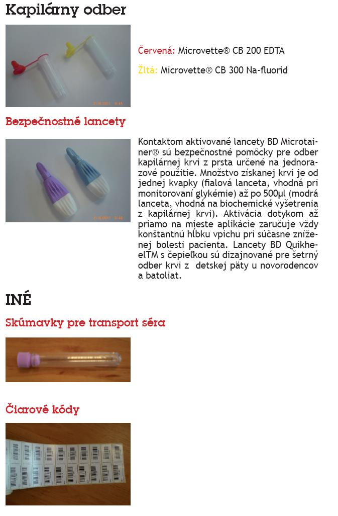 Odber kapilárnej krvi Odberový materiál: hnedožltá fialová sivá Gél and clot activator 800μl K3/K2EDTA anticoagulant 500μl KF+Na2EDTA 250 μl Odber vzorky: 1.
