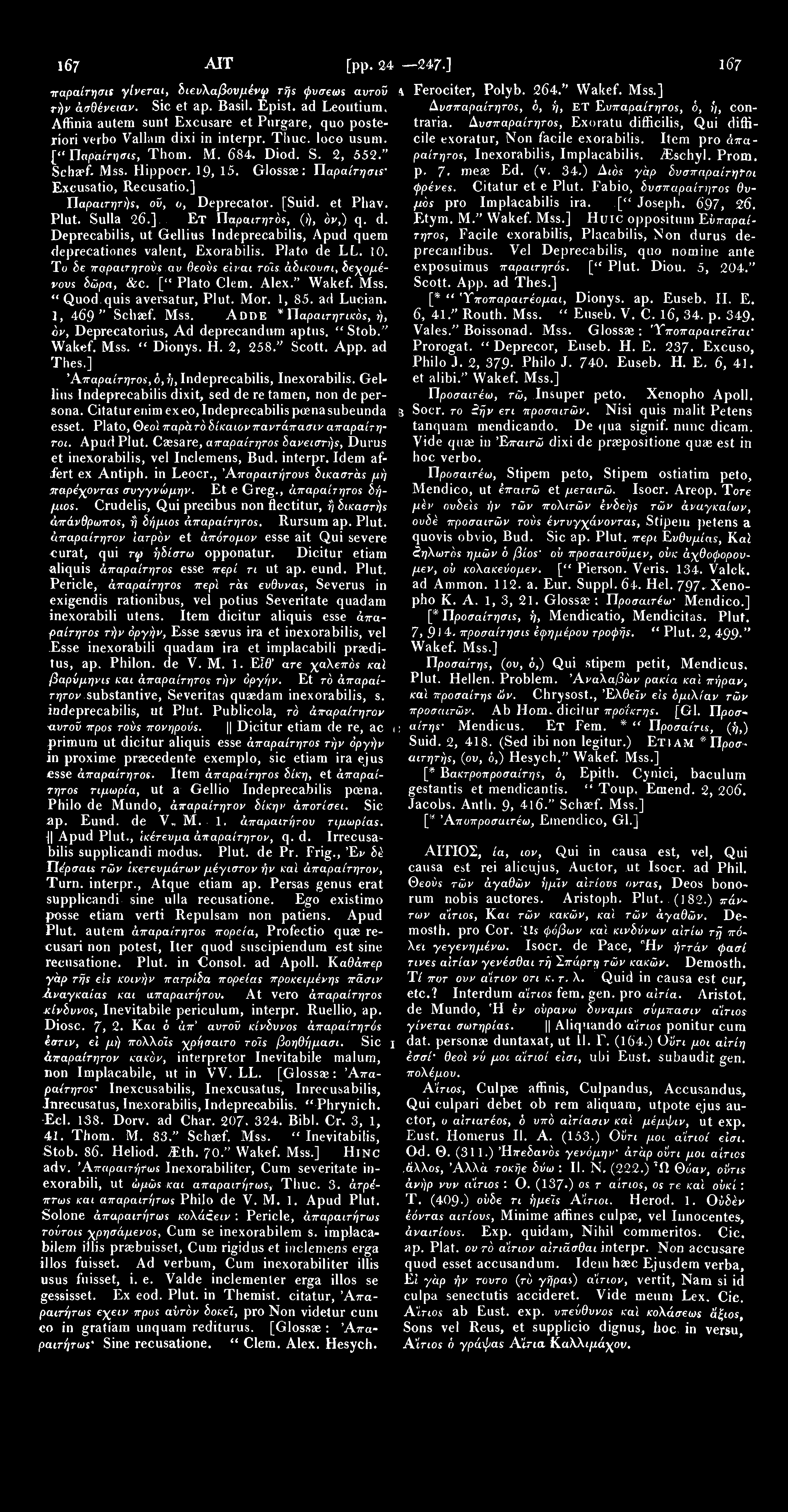 1673 AIT [pp. 244 247.] τταραίτησιε γίνεται, διευλαβουμένφ τήε φνσεωε αυτού τήν άσθένειαν. Sic et ap. Basil. Epist.