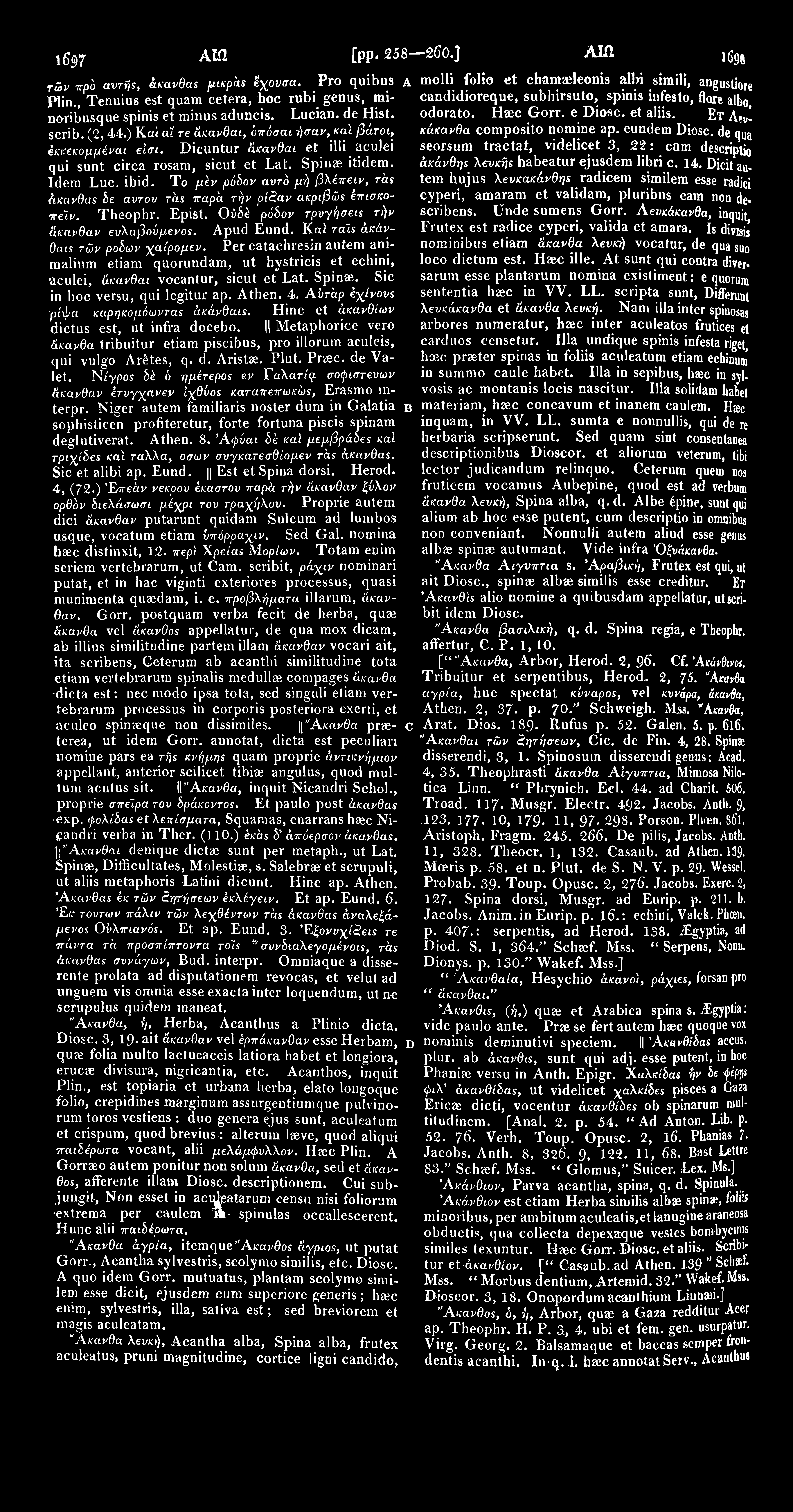 1697 Alii [ρρ«258 260.] Alfl 1698 τών πρό αυτής, άκανθας μικράς έχουσα. Pro quibus A molli folio et chanweleonis al1>i simili, angustiore Plin.