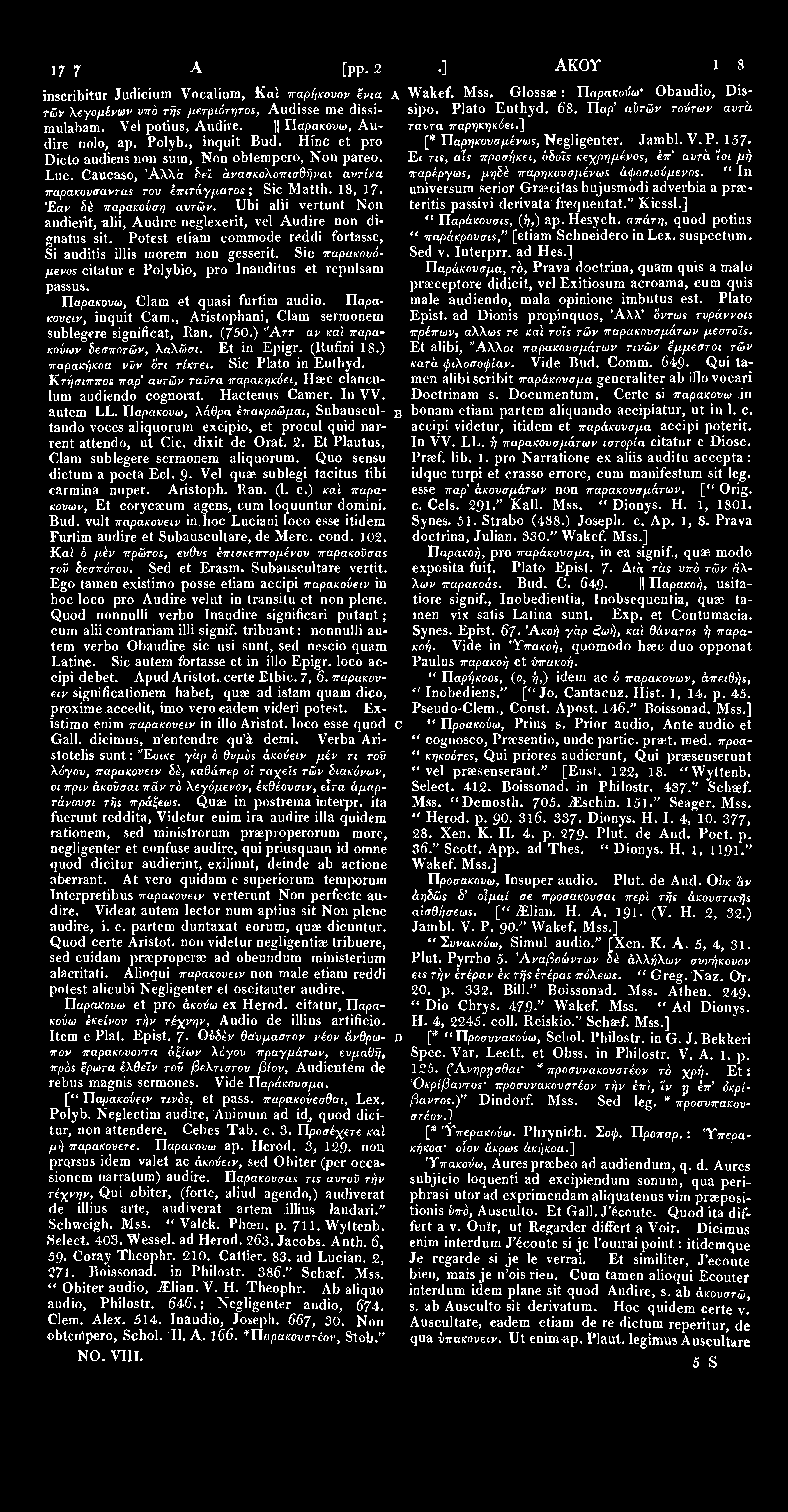 1737 Ακον [pp. 2 9 2 2 8 6. ] ΑΚΟΥ 1/38 inscribitur Judicium Vocalium, Καί παρήκονον ένια A Τών λεγομένων νπό τής μετριότητος, Audisse me dissimulabam. Vel potius, Audire. Παρακονω, Audire nolo, ap.