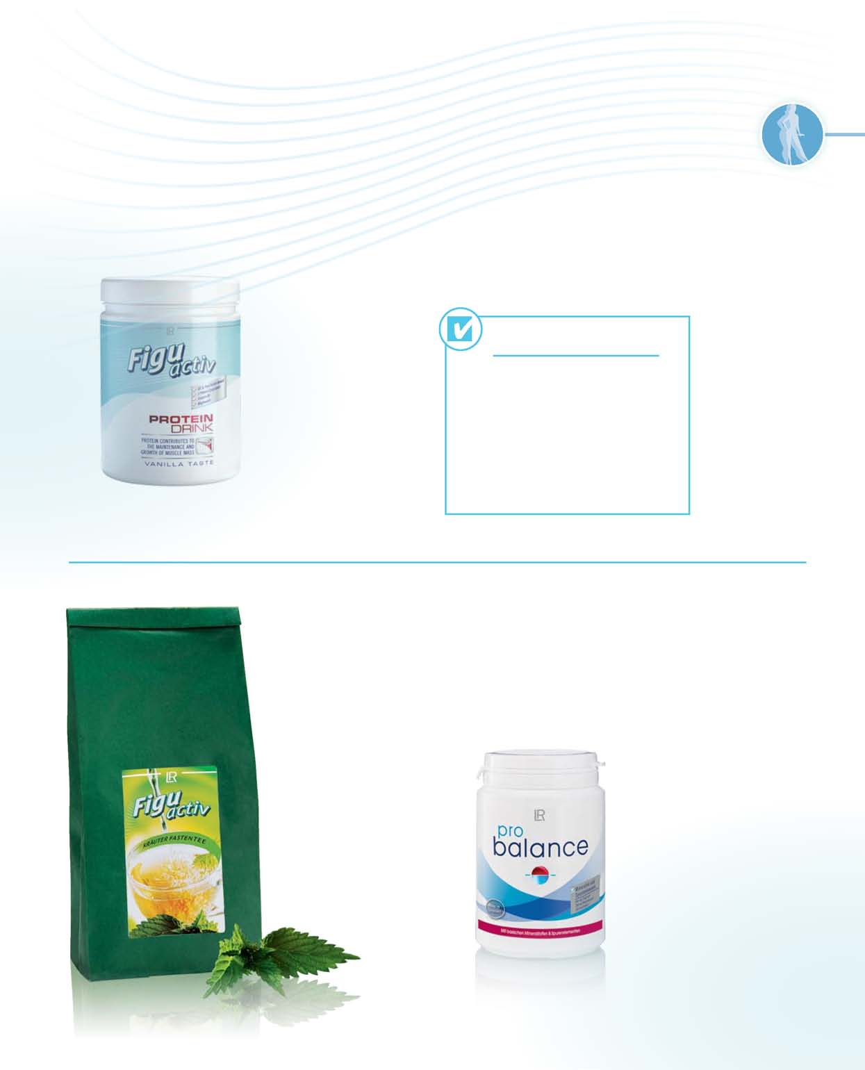 DIÉTNY PROGRAM 29 Dôležité doplnky k diéte Figuactiv Protein Drink na výdatnú podporu svalov Zväčšovanie objemu svalovej hmoty počas diéty je veľmi dôležité.