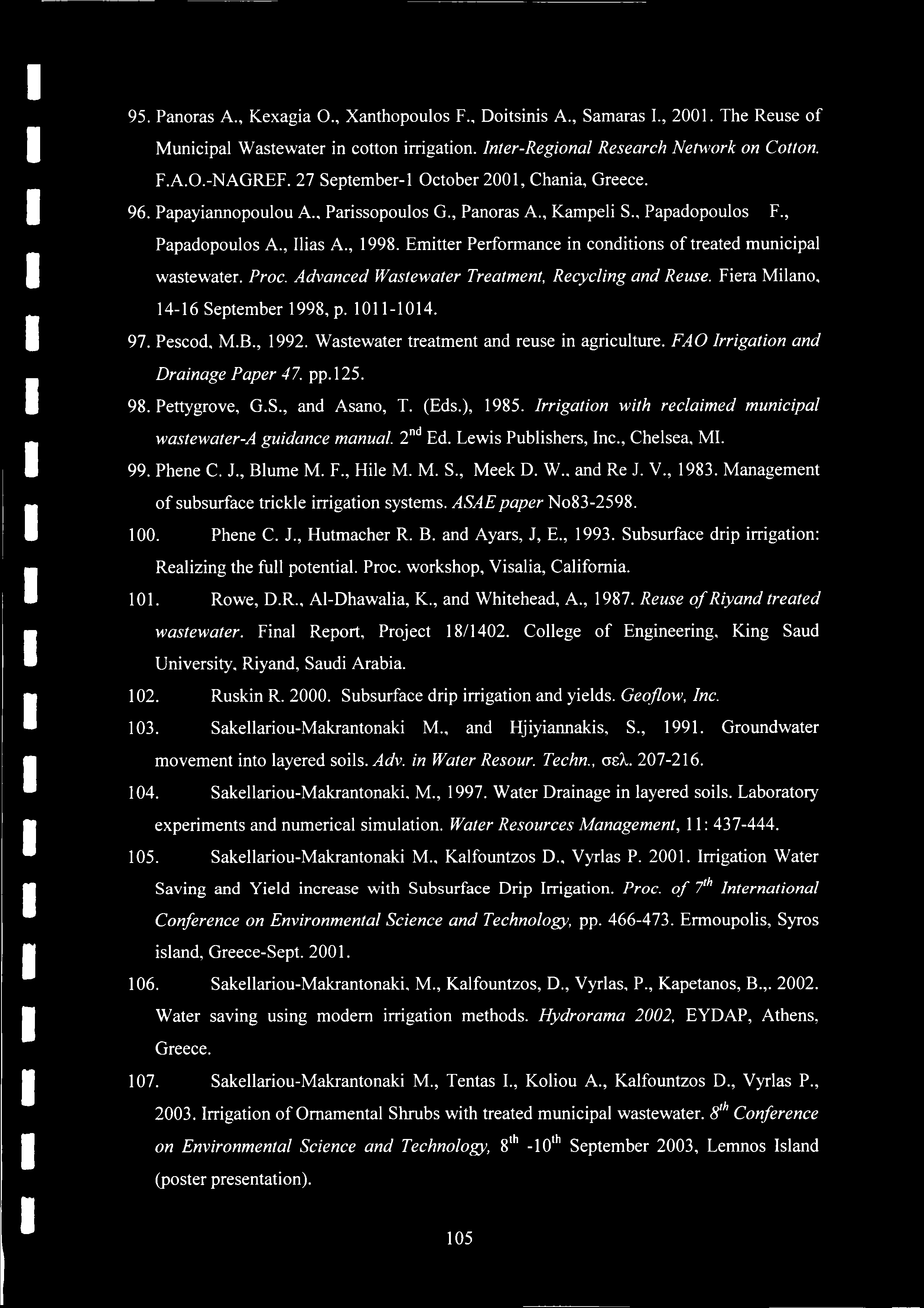 95. Panoras A., Kexagia O., Xanthopoulos F., Doitsinis A., Samaras I., 2001. The Reuse of Municipal Wastewater in cotton irrigation. Inter-Regional Research Network on Cotton. F.A.O.-NAGREF.