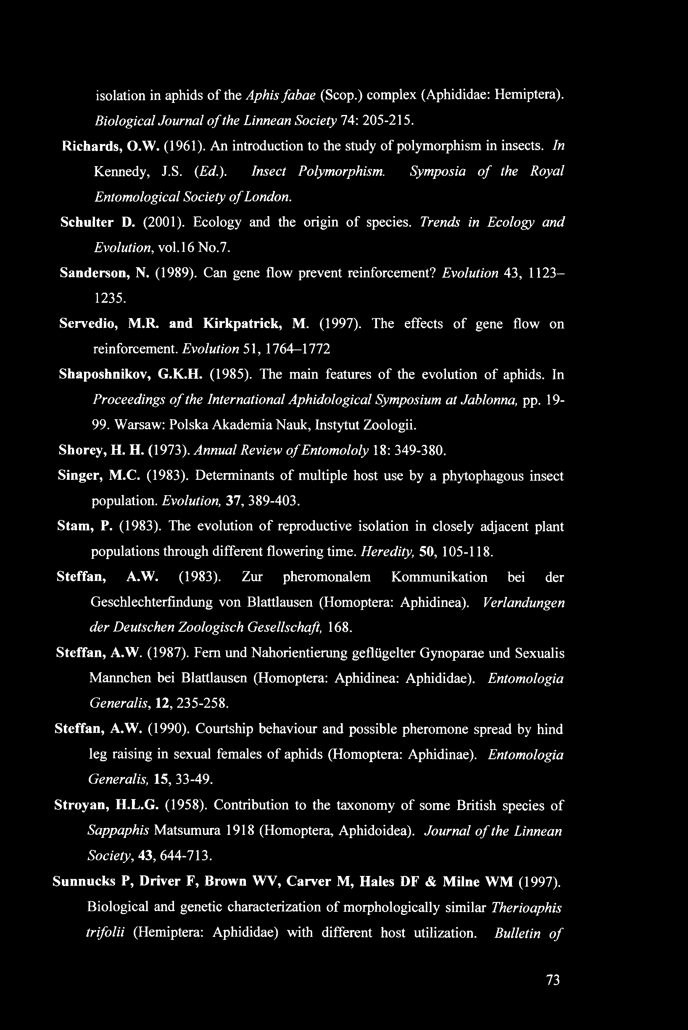 isolation in aphids of the Aphis fabae (Scop.) complex (Aphididae: Hemiptera). Biological Journal of the Linnean Society 74: 205-215. Richards, O.W. (1961).