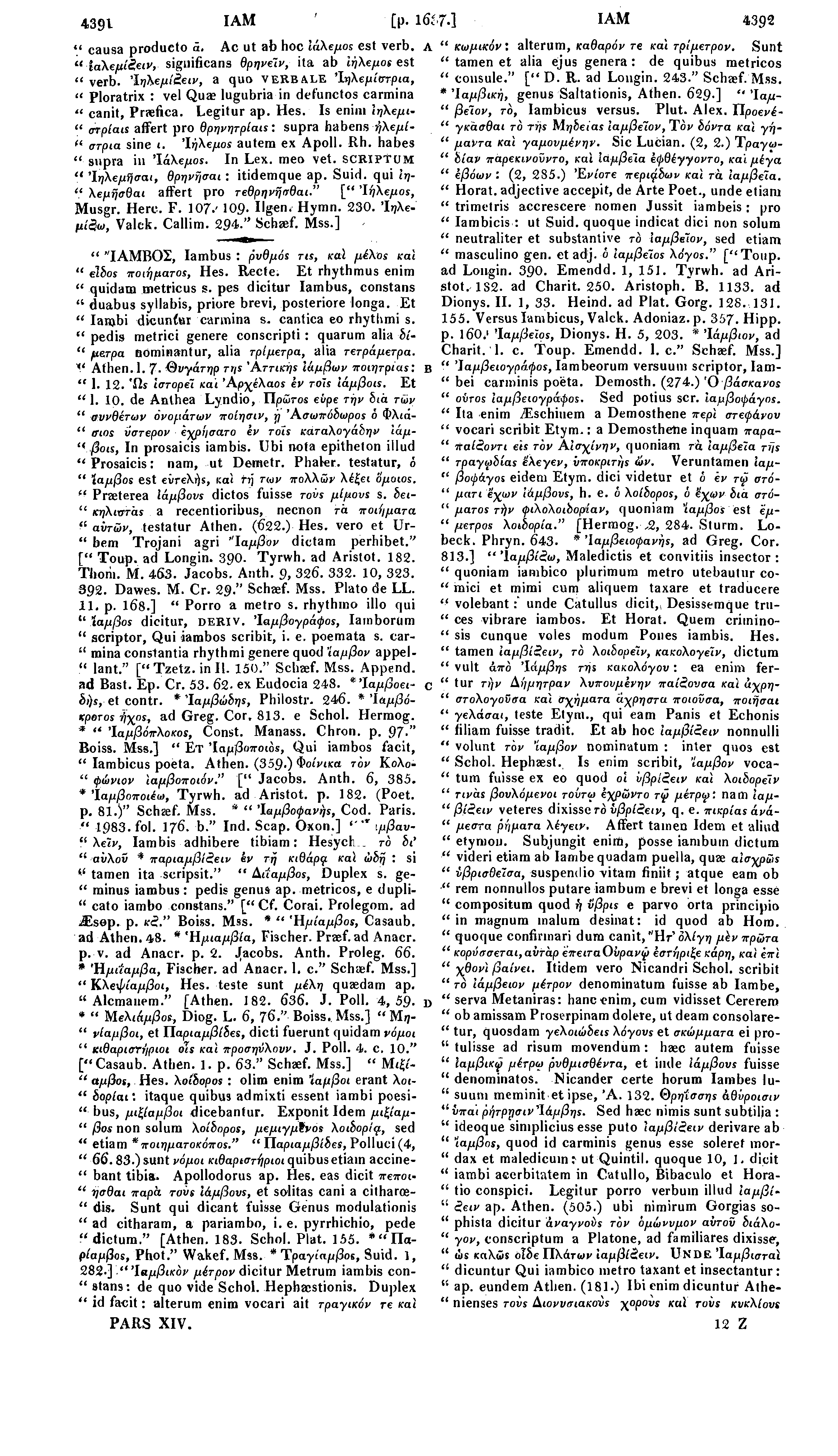 4391 IAM ' [μ ΐβί 7 ] IAM 4392 " causa produeto ά. Ac ut ab hoc ίάλεμος est verb. A " Ιαλεμίίειν, significans θρηνεί ν, ita ab ίήλεμοε est " verb.