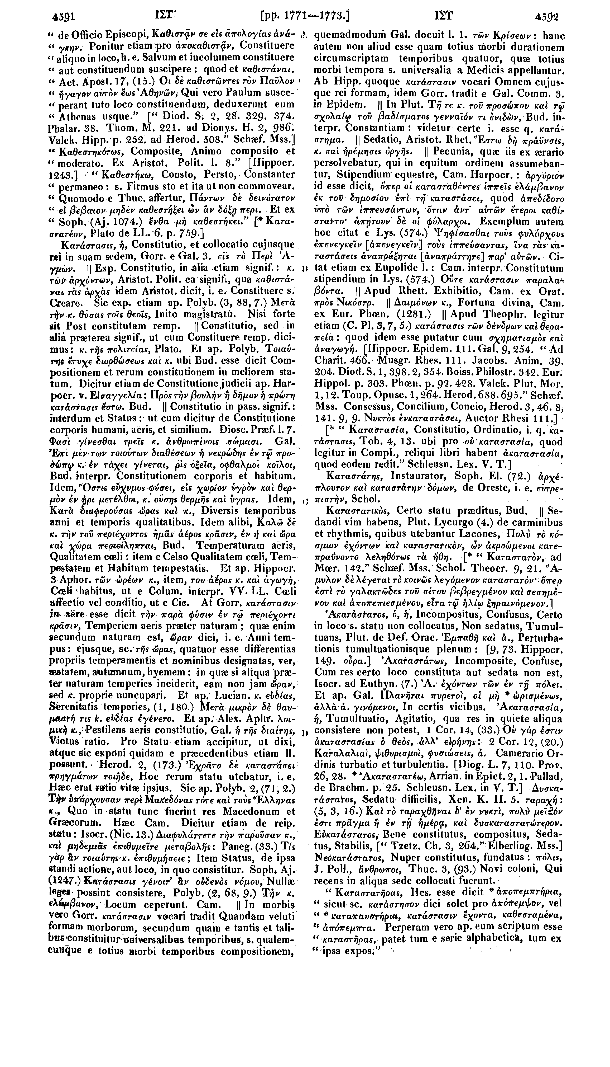 45&1 ΙΣΤ [pp. 177 -lm.i ΙΣΤ 459a " de Officio Episcopi, Καθιστψ' σε els απολογίας άνά-, " γκην. Ponitur etiam pro αποκαθιστά*, Constituere " aliquo in loco,h. e. Salvum et iucoluinem constituere " aut constituendum suscipere : quodet καθιστάναι.