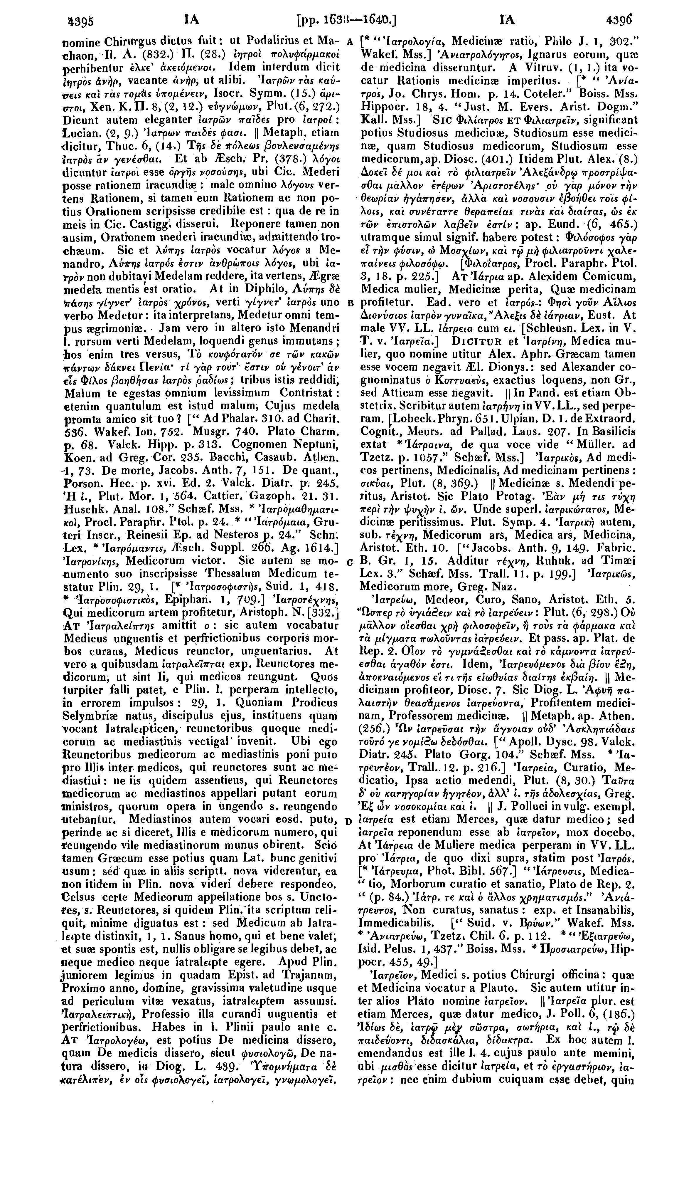 4395 ΙΑ [pp. 163 $ 1640.] ΙΑ 4396 nomine Chinrrgus dictus fuit: ut Podalirius et Macliaon, Α [*"Ίατρο\ογ/α> Medicinae ratio, Philo J. 1, 302." II. A. (832.) Π. (28.) ίητροί πολυφάρμακοι Wakef. Mss.