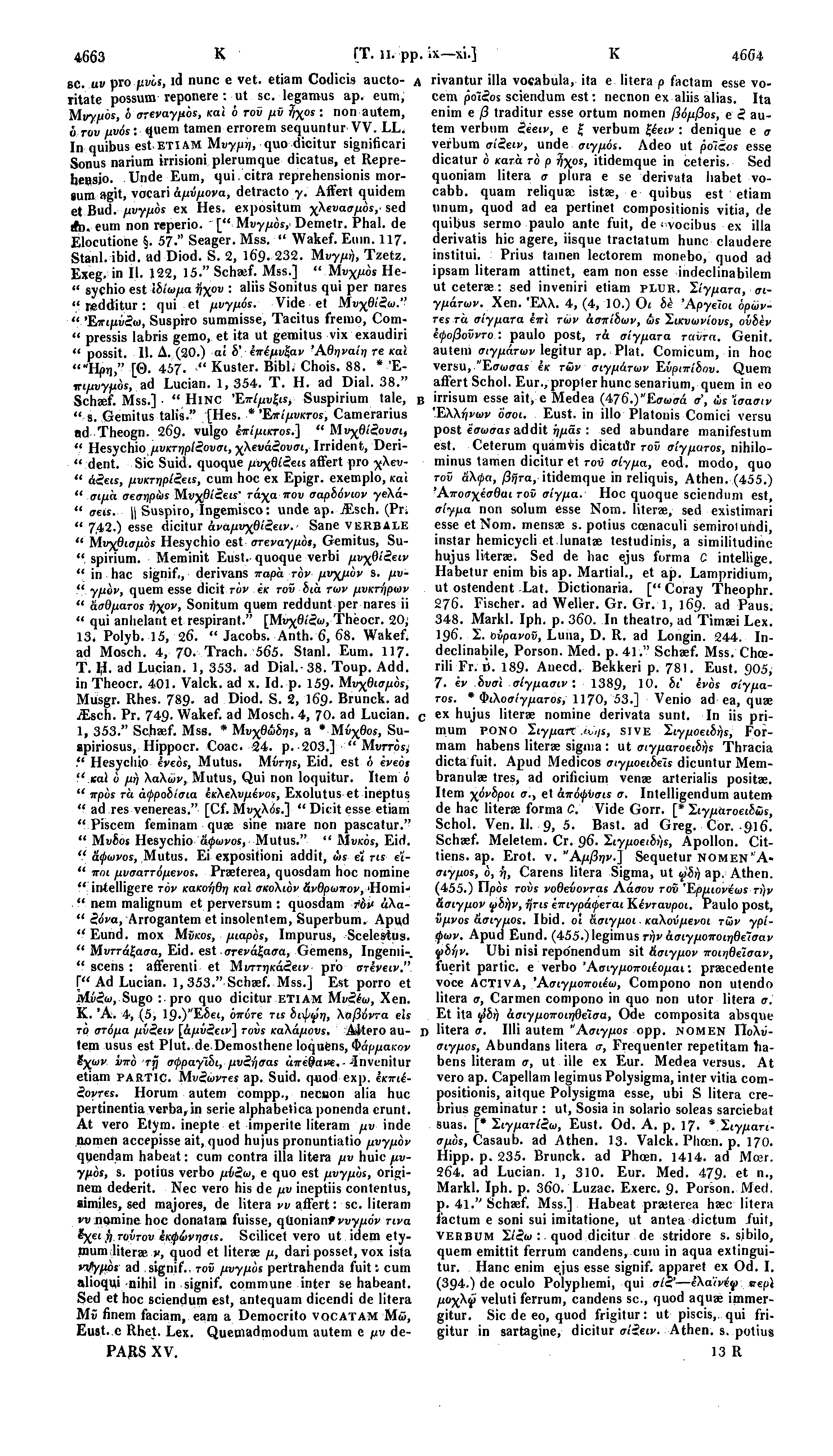 4663 Κ ΓΤ. π. pp. ίχ xi.) Κ 4664 sc. uv pro /XV6S, id nunc e vet. etiam Codicis auctoritate possum reponere: ut sc. legamus ap. eum, cem polios sciendum est: necnon ex aliis alias.