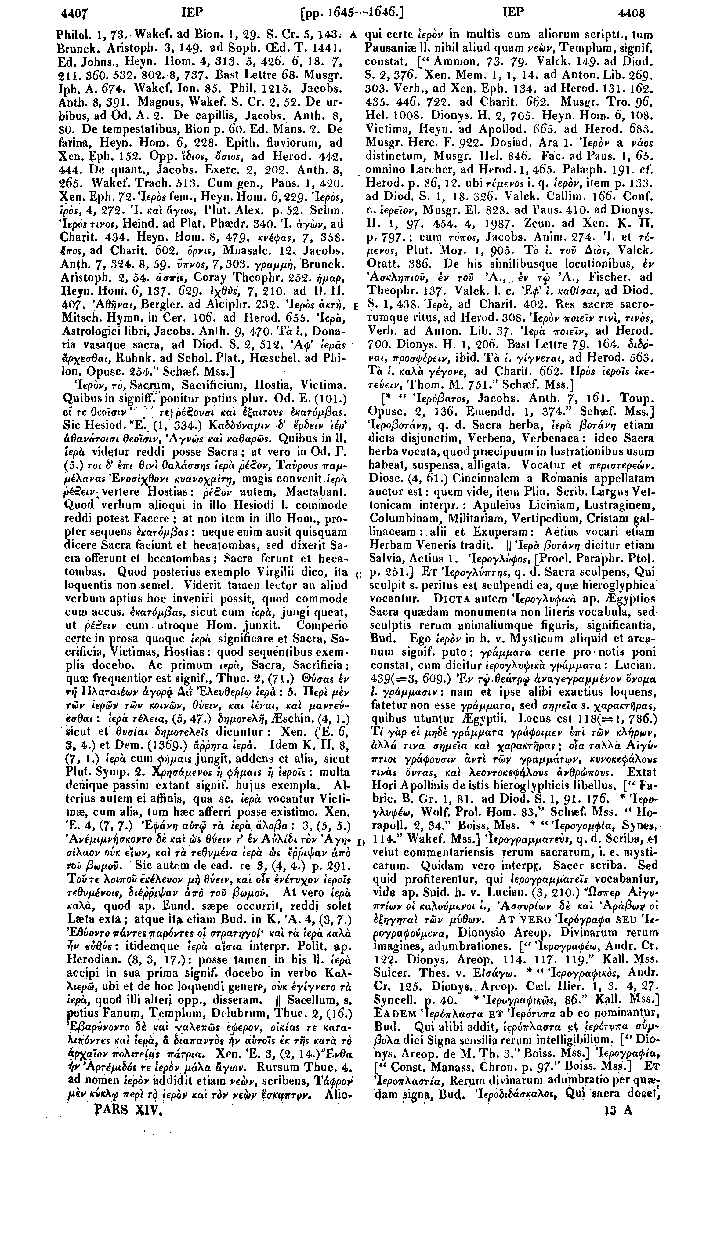 4407 ΙΕΡ [pp. 1645- -1646.] ΙΕΡ 4408 Philol. 1, 73. Wakef. ad Bion..1, 29- S. Cr. 5, 143; A Brunck. Aristoph. 3, 149 ad Soph. (Ed. T. 1441. Ed. Johns., Heyn. Horn. 4, 313. 5, 426. 6, 18. 7, 211. 360.