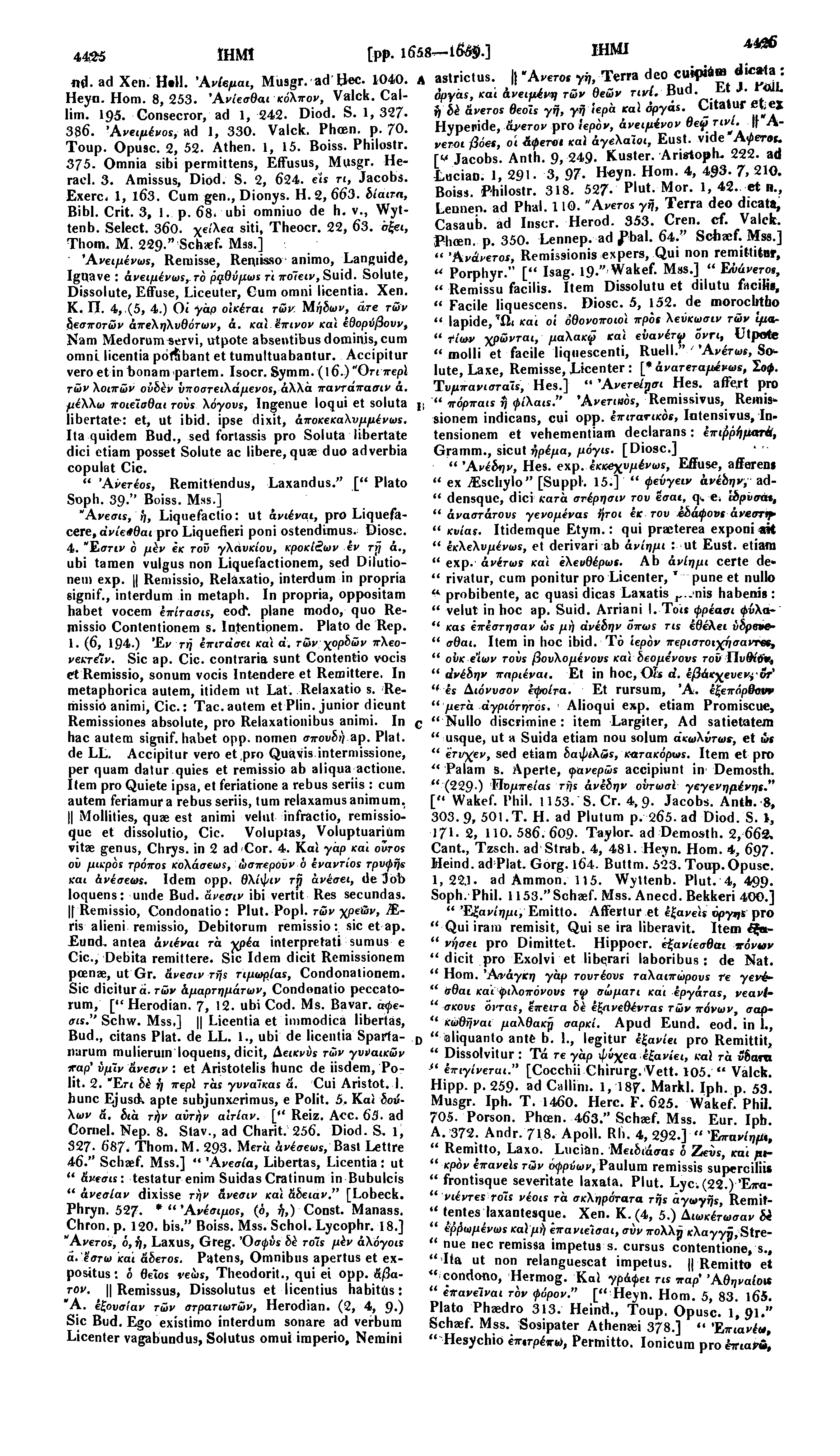 4425 ΙΗΜΙ [pp. l658~i&.] ΙΗΜΙ 4426 fld. ad Xen. H«H. Άνίεμαι, Musgr. ad Bee. 1040. A astrictus. "Ανετος yi?, Terra deo cuipfe» dic»ta : Heyn. Horn. 8, 253. Άνίεσθαι κόλπον, Valck. Callim. 195.