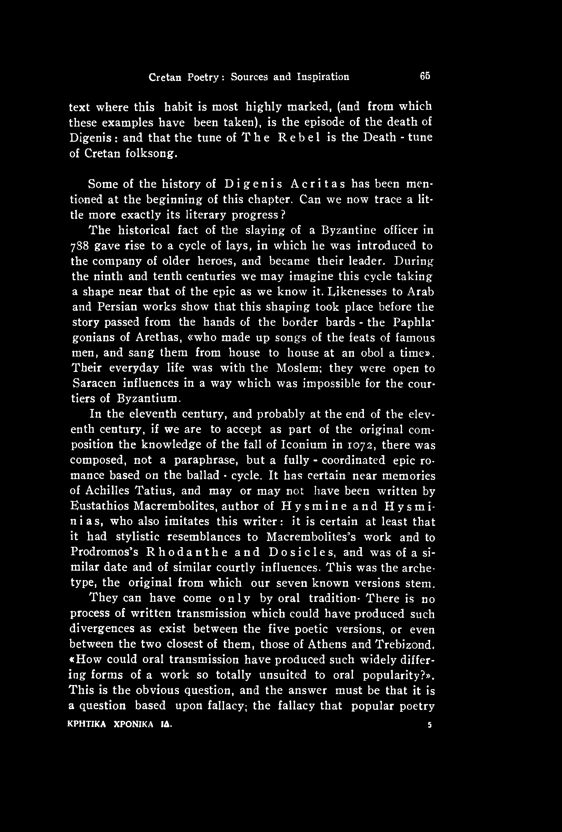 During the ninth and tenth centuries we may imagine this cycle taking a shape near that of the epic as we know it.