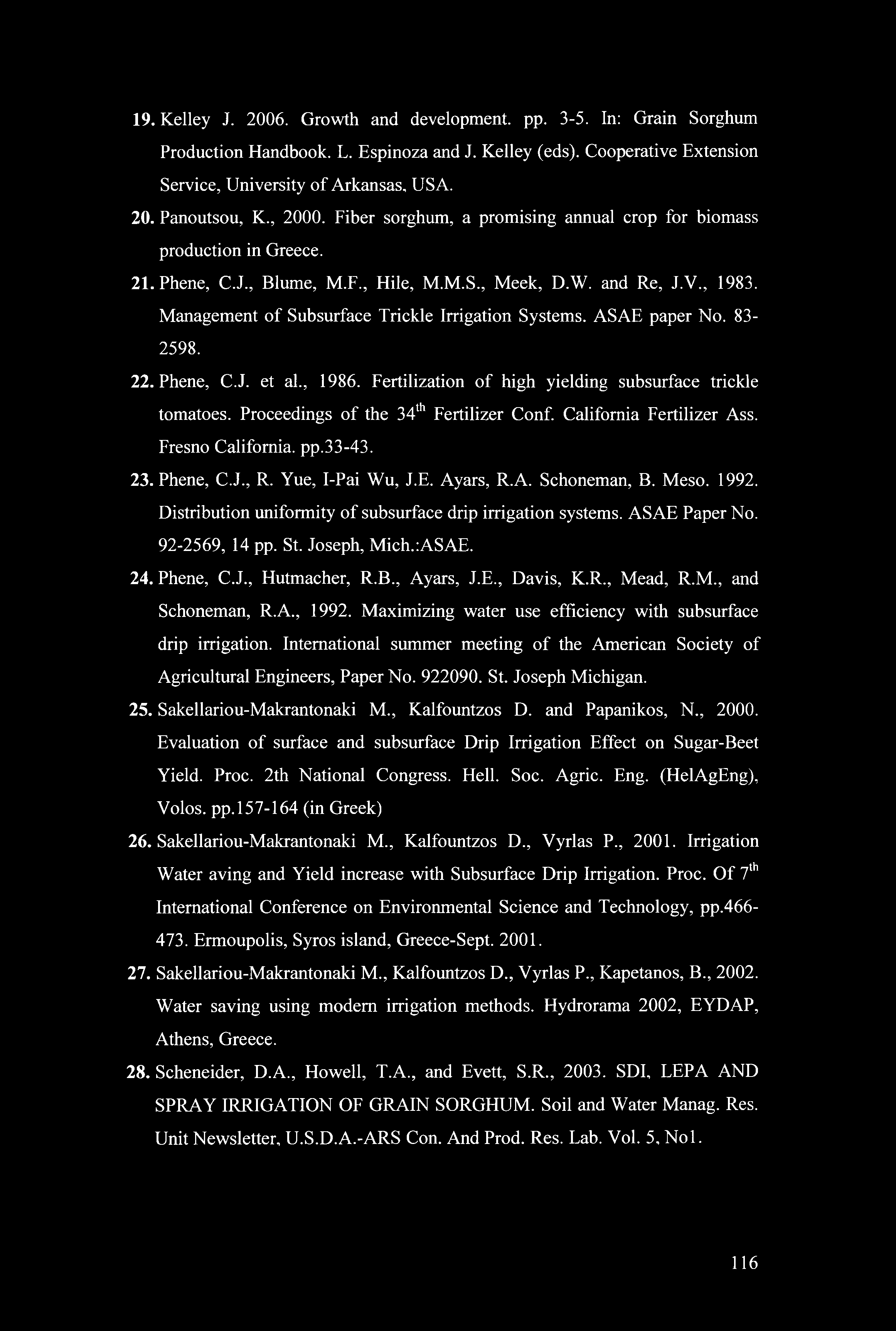 Phene, C.J. et al., 986. Fertilizat f high yieldg subsurface trickle tates. Prceedgs f the 4th Fertilizer Cnf. Califrnia Fertilizer Ass. Fresn Califrnia, pp.-4. 2. Phene, C.J., R. Yue, I-Pai Wu, J.E.