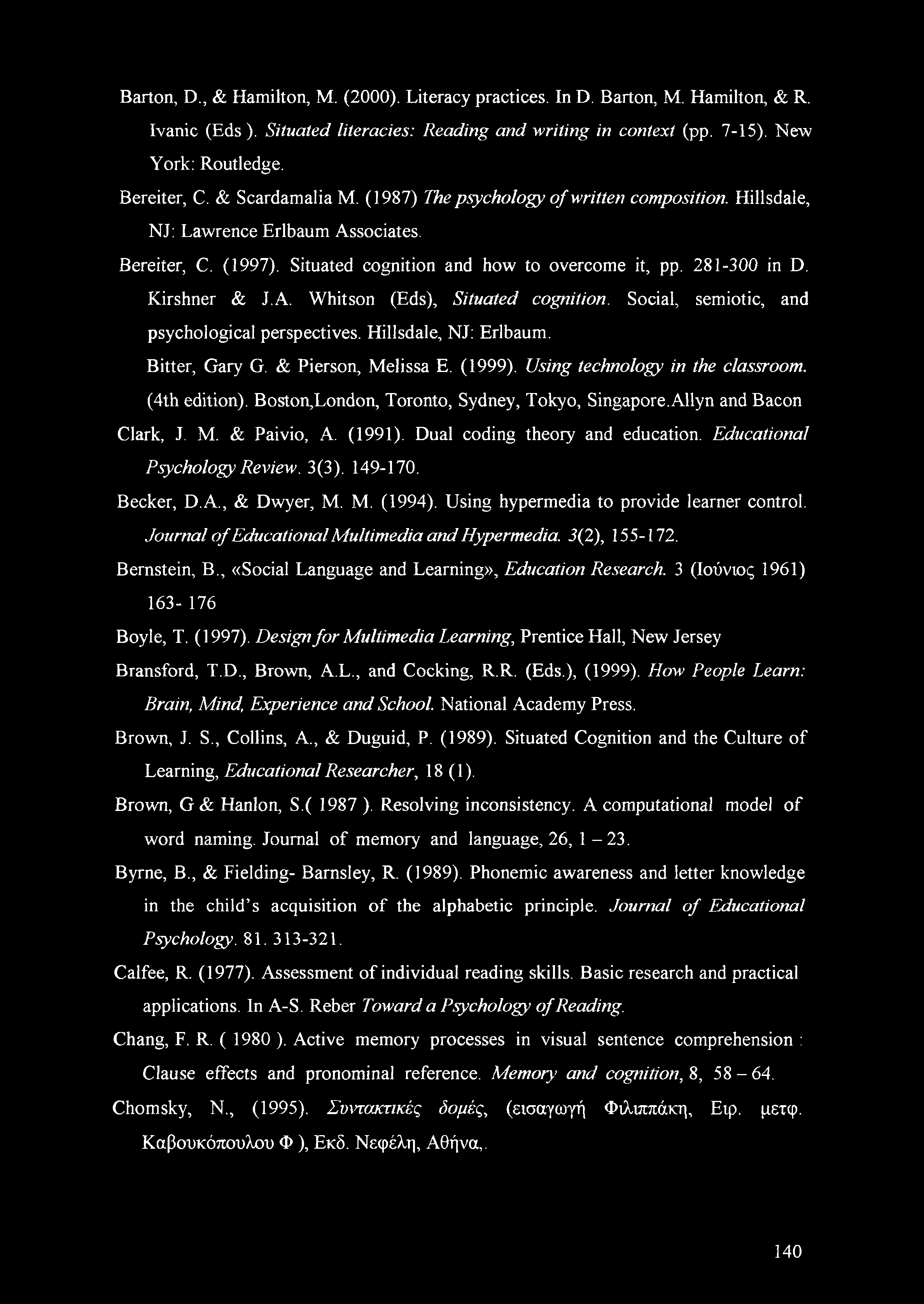Kirshner & J.A. Whitson (Eds), Situated cognition. Social, semiotic, and psychological perspectives. Hillsdale, NJ: Erlbaum. Bitter, Gary G. & Pierson, Melissa E. (1999).