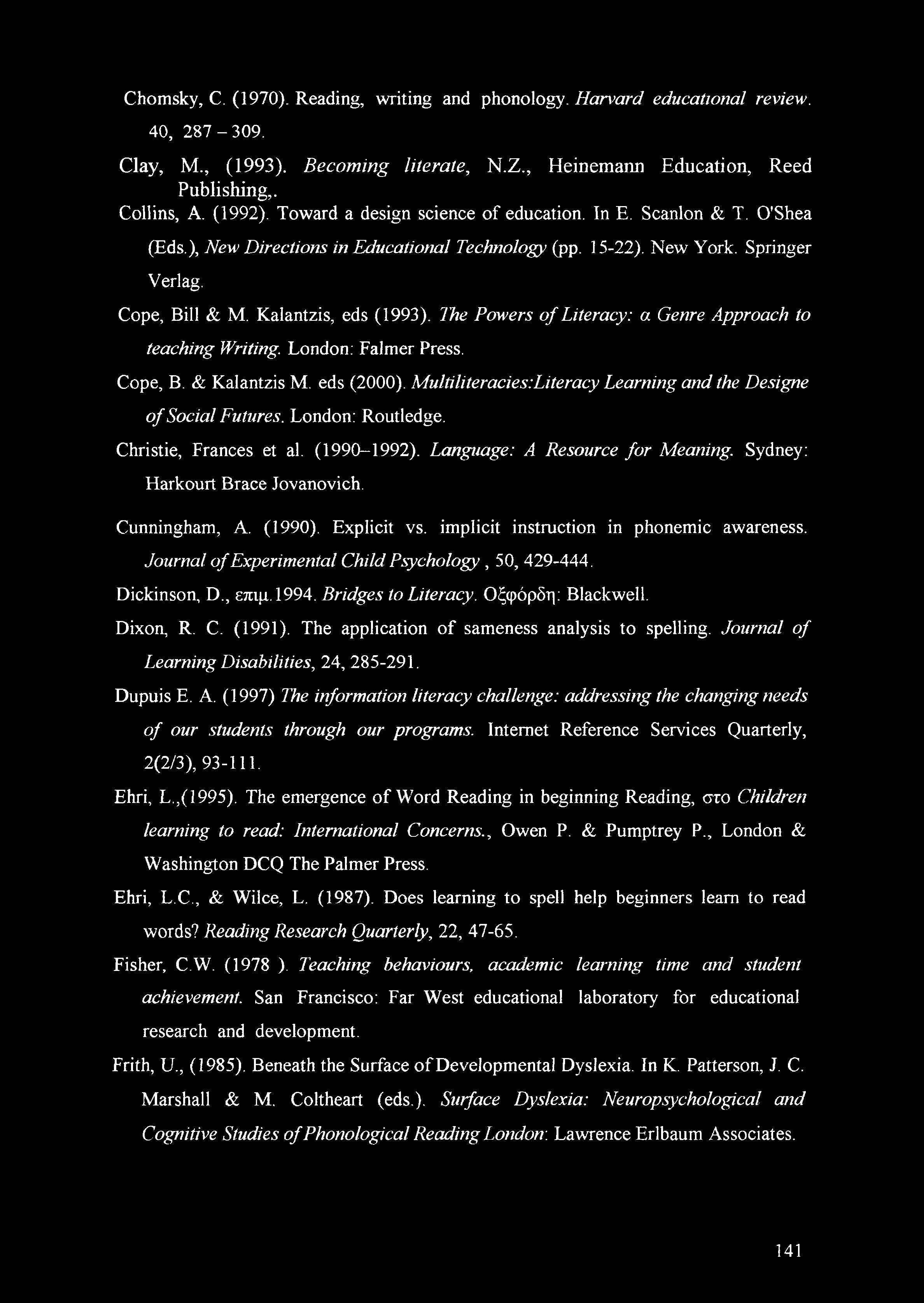 7he Powers of Literacy: a Genre Approach to teaching Writing. London: Falmer Press. Cope, B. & Kalantzis M. eds (2000). Multiliteracies:Literacy Learning and the Designe of Social Futures.