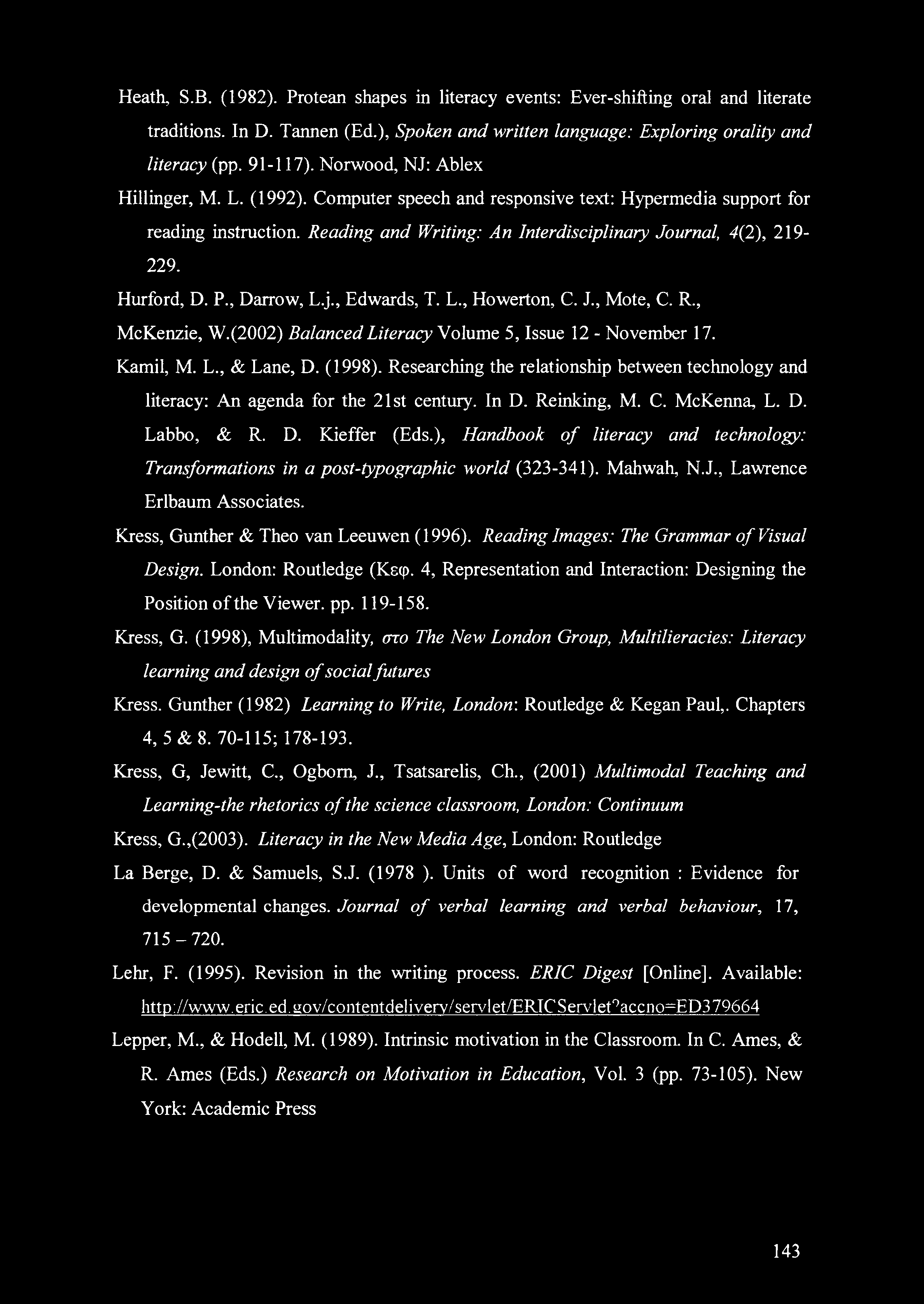 Hurford, D. P., Darrow, L.j., Edwards, T. L., Howerton, C. J., Mote, C. R., McKenzie, W.(2002) Balanced Literacy Volume 5, Issue 12 - November 17. Kamil, M. L., & Lane, D. (1998).