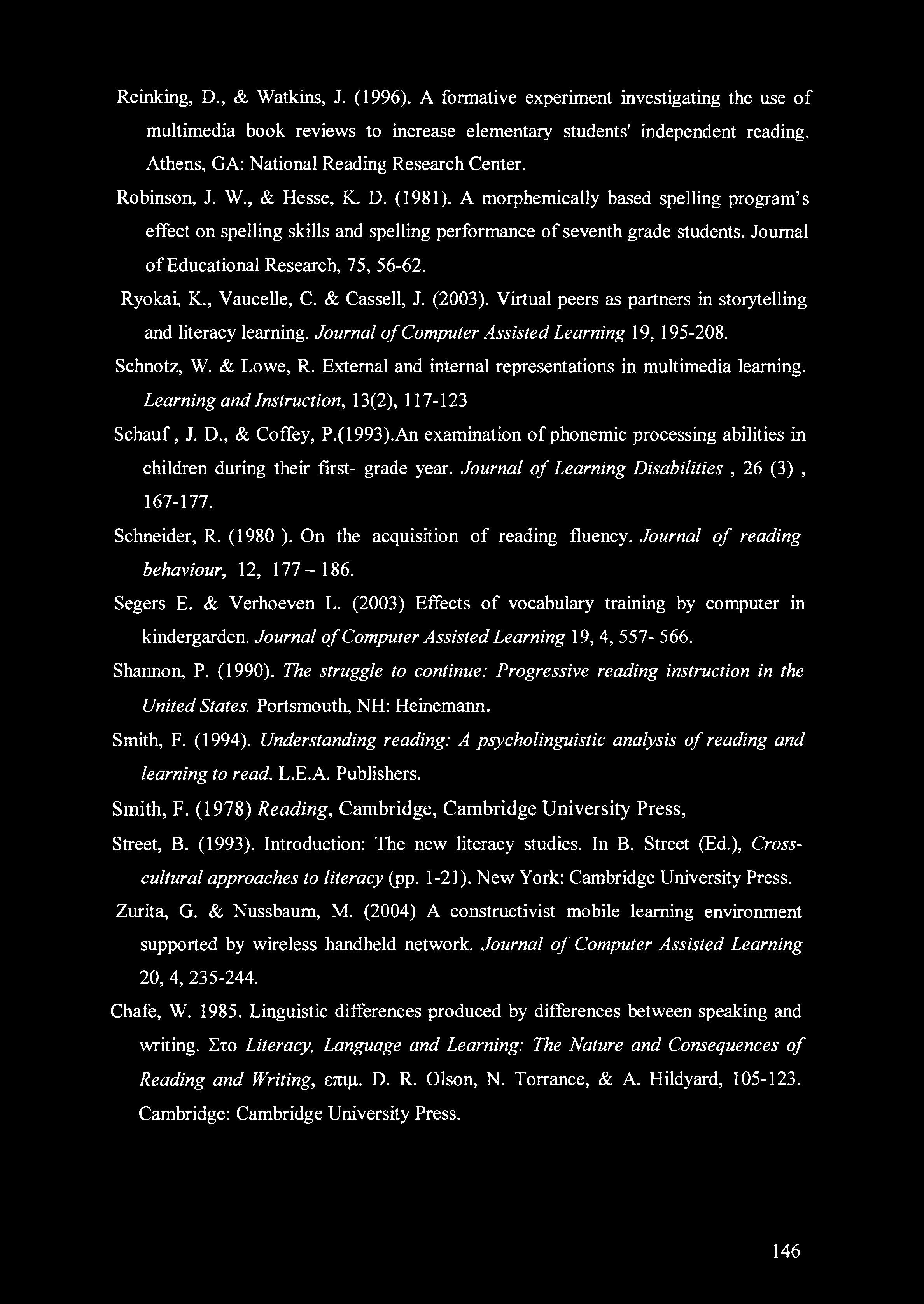 A morphemically based spelling program s effect on spelling skills and spelling performance of seventh grade students. Journal of Educational Research, 75, 56-62. Ryokai, K., Vaucelle, C.