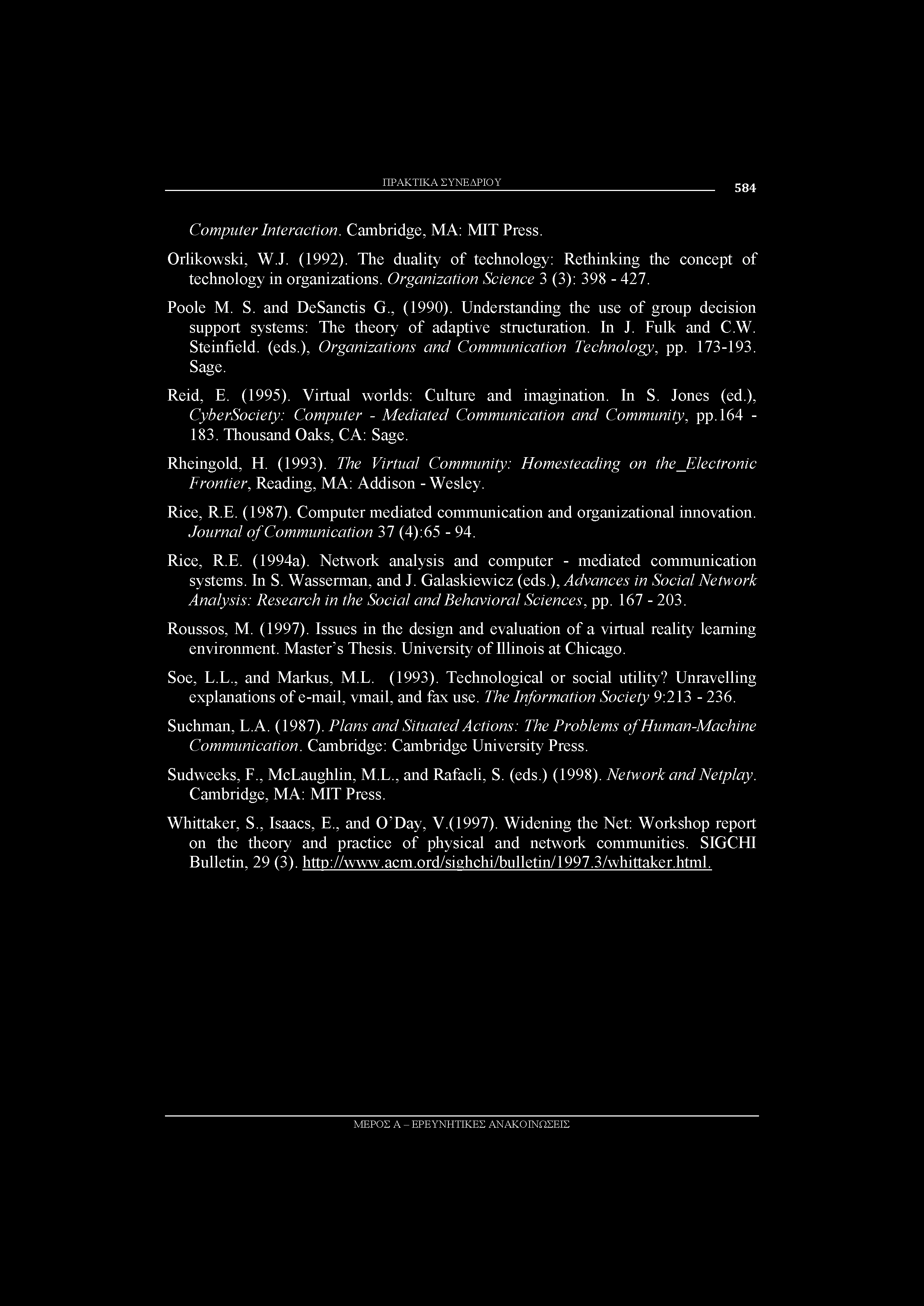 Steinfield. (eds.), Organizations and Communication Technology, pp. 173-193. Sage. Reid, E. (1995). Virtual worlds: Culture and imagination. In S. Jones (ed.