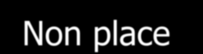 Non place