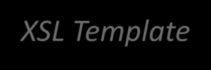 XSL Κανόνες: XSL Template & Value-of Το XSL Style Sheet αποτελείται από ένα ή περισσότερα σύνολα κανόνων που ονομάζονται templates. Το <xsl:template> element δημιουργεί templates.