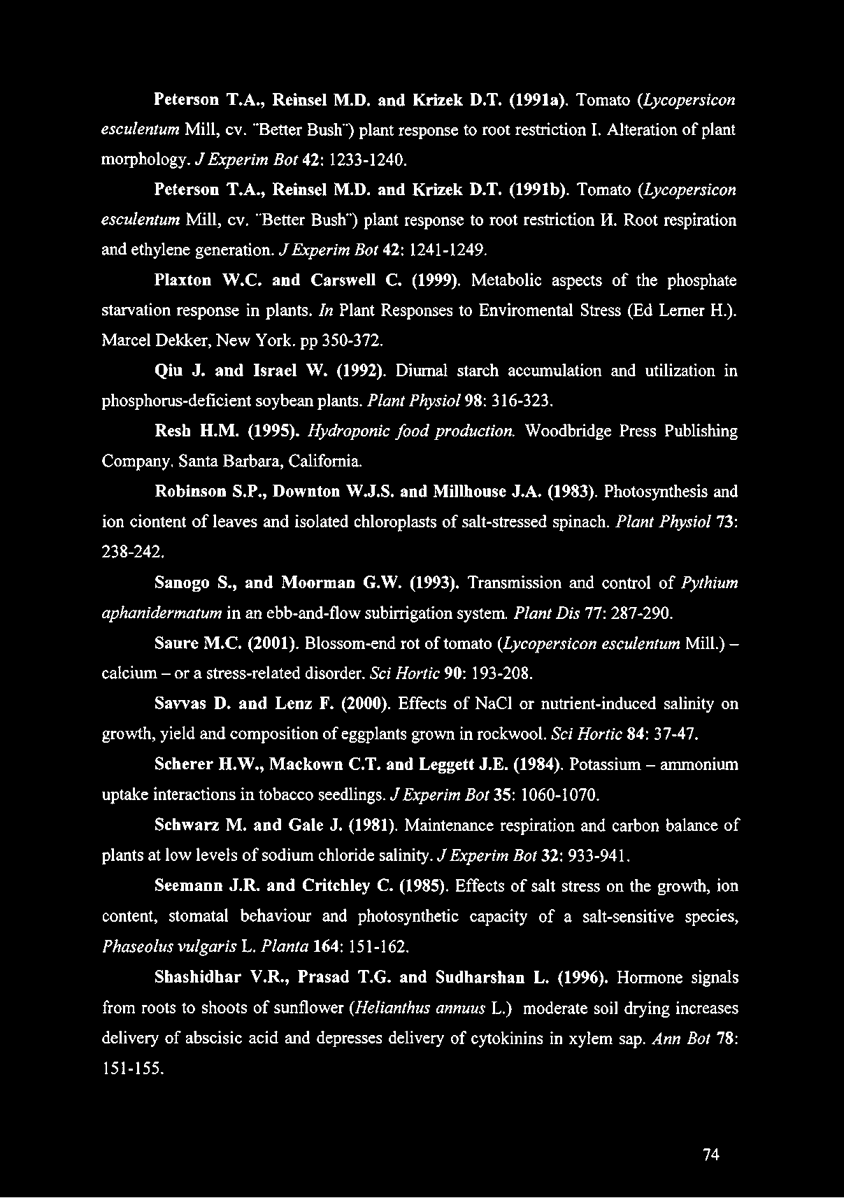 Root respiration and ethylene generation. J Experim Bot 42: 1241-1249. Plaxton W.C. and Carswell C. (1999). Metabolic aspects of the phosphate starvation response in plants.