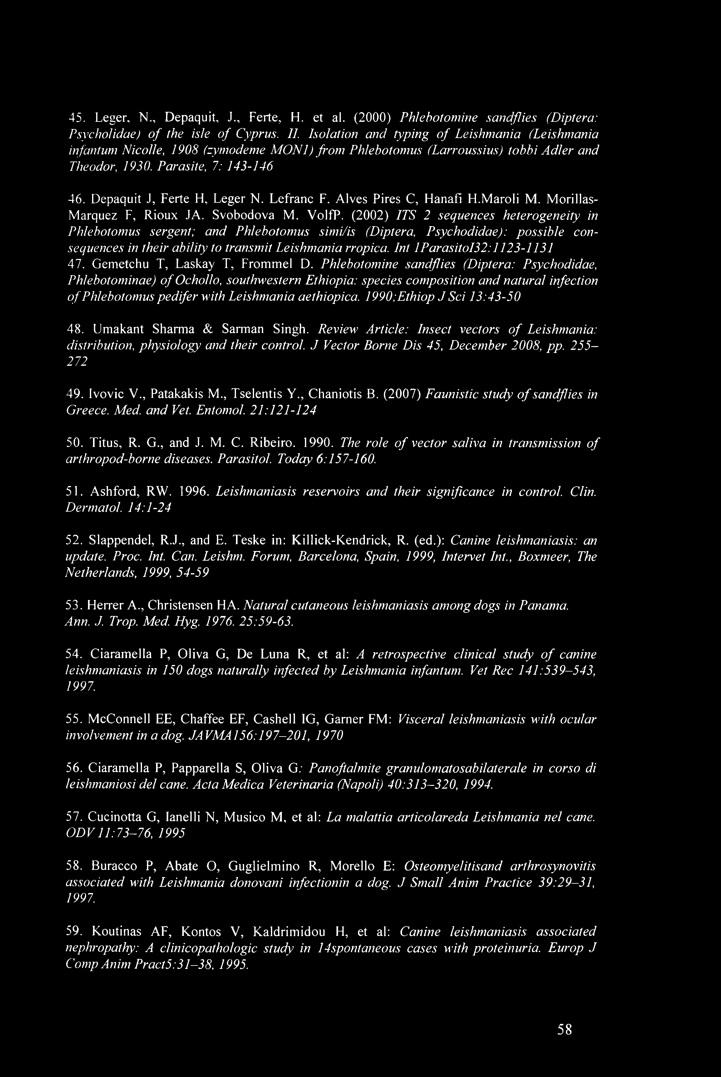 Depaquit J, Ferte FI, Leger N. Lefranc F. Alves Pires C, Hanafi H.Maroli M. Morillas- Marquez F, Rioux JA. Svobodova M. VoliP.