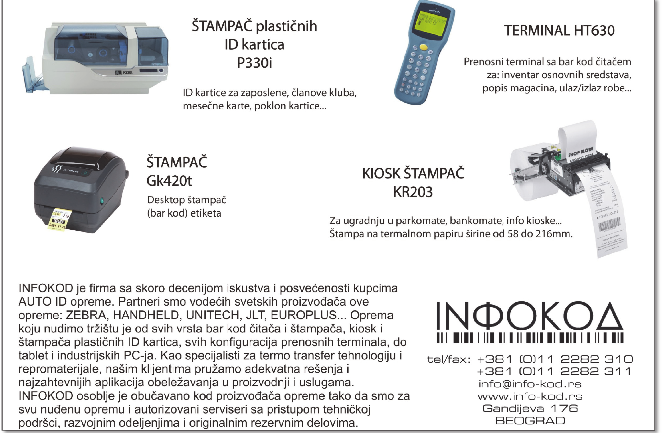 sa sopstvenom kovačnicom, preserajem, tehnički zaokruženim celinama za sve vrste prerade i obrade metala, sa vlastitim Institutom i labaratorijama.