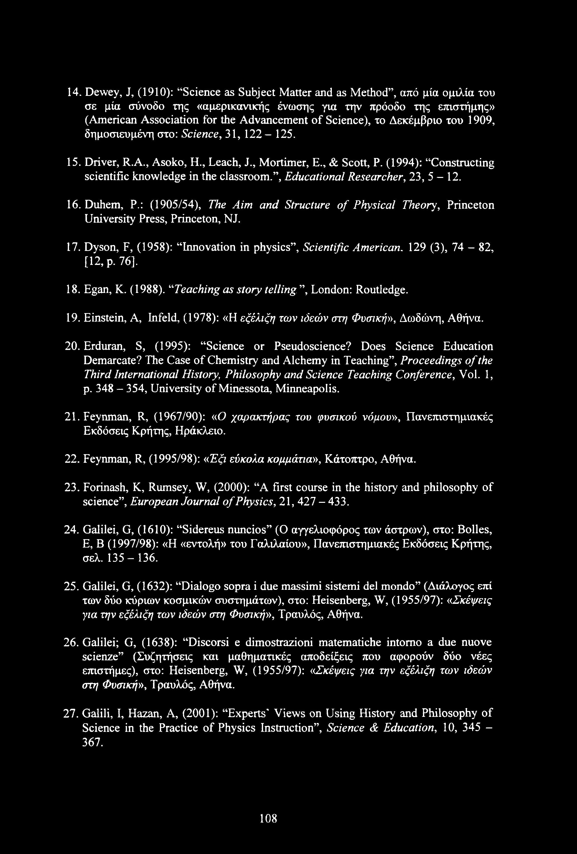 . Educational Researcher, 23, 5-12. 16. Duhem, P.: (1905/54), The Aim and Structure of Physical Theory, Princeton University Press, Princeton, NJ. 17.