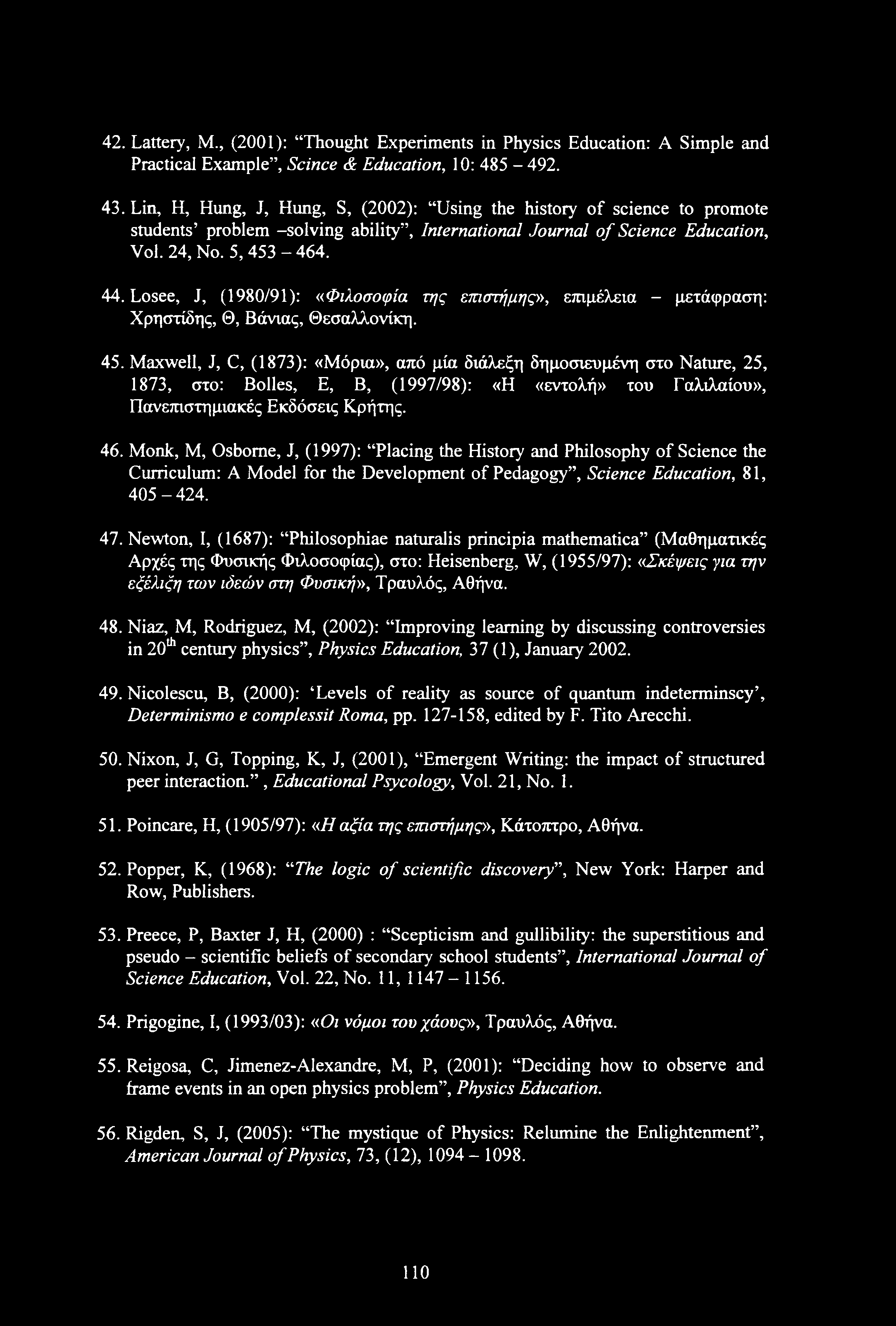 Losee, J, (1980/91): «Φιλοσοφία της επιστήμης», επιμέλεια - μετάφραση: Χρηστίδης, Θ, Βάνιας, Θεσαλλονίκη. 45.