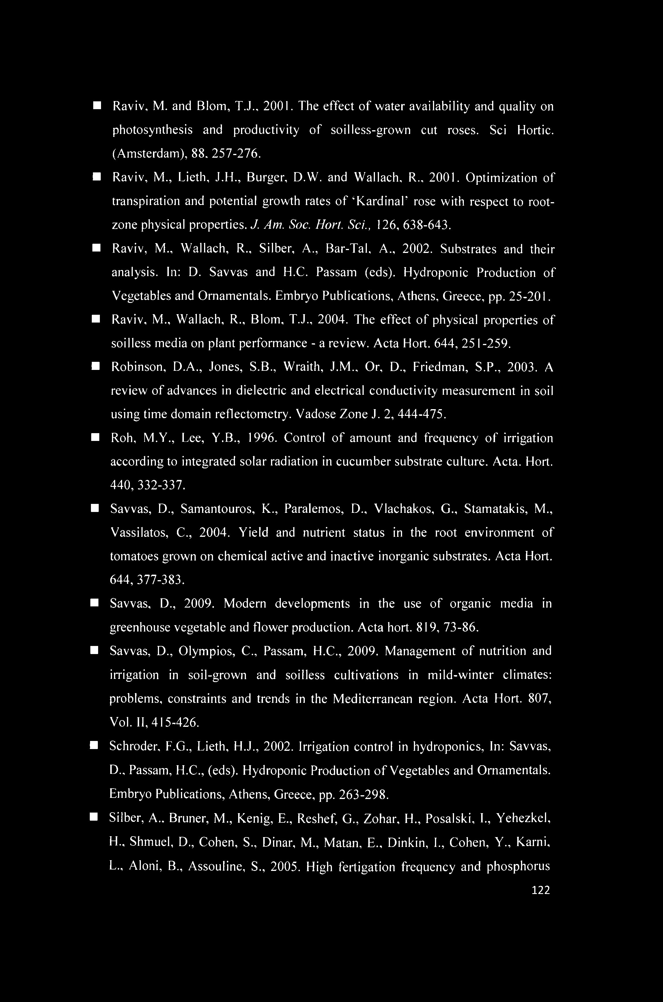 Raviv, M., Wallach, R Silber, A., Bar-Tal, A., 2002. Substrates and their analysis. In: D. Savvas and H.C. Passam (eds). Hydroponic Production of Vegetables and Ornamentals.
