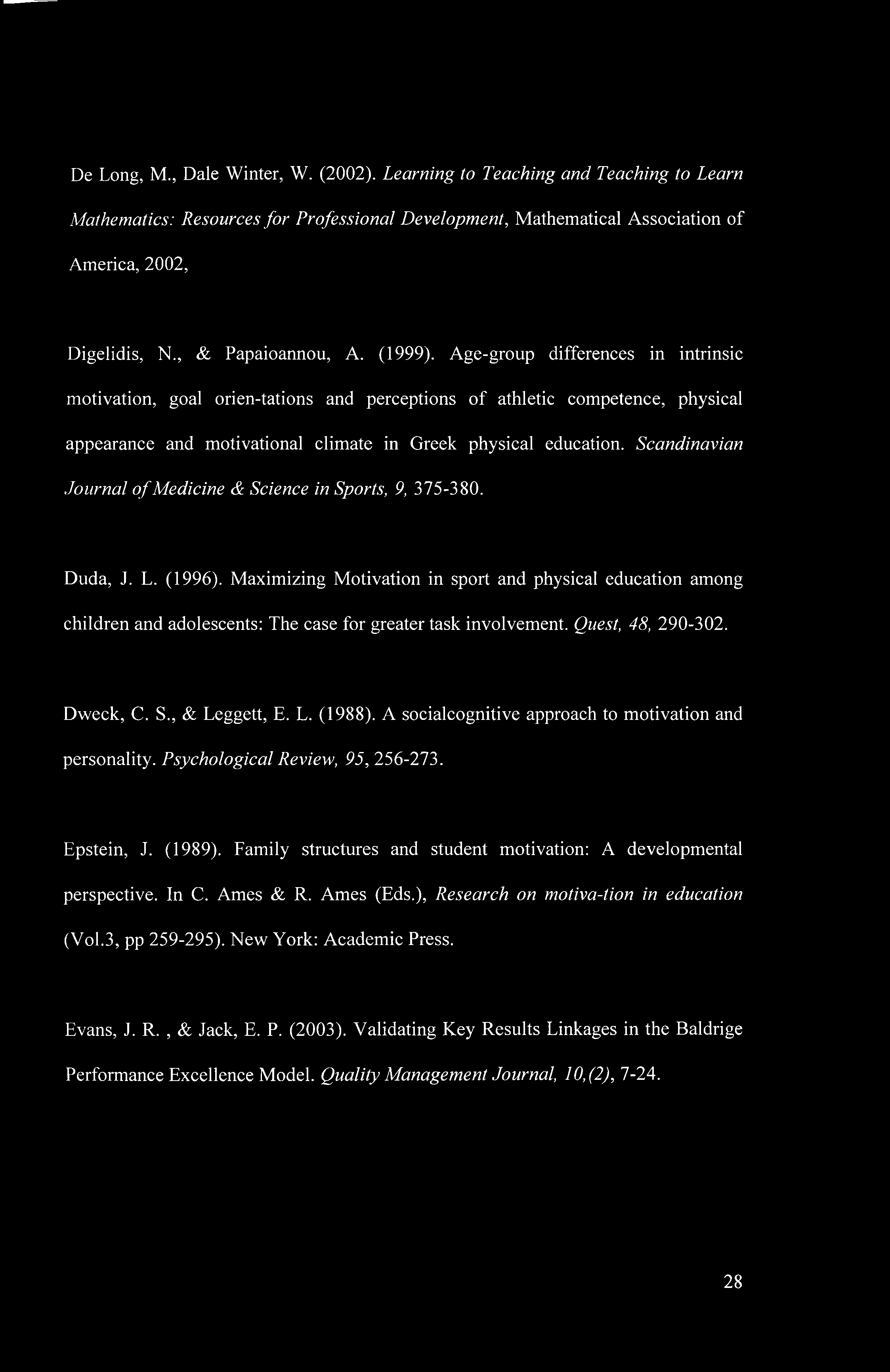 Age-group differences in intrinsic motivation, goal orien-tations and perceptions of athletic competence, physical appearance and motivational climate in Greek physical education.